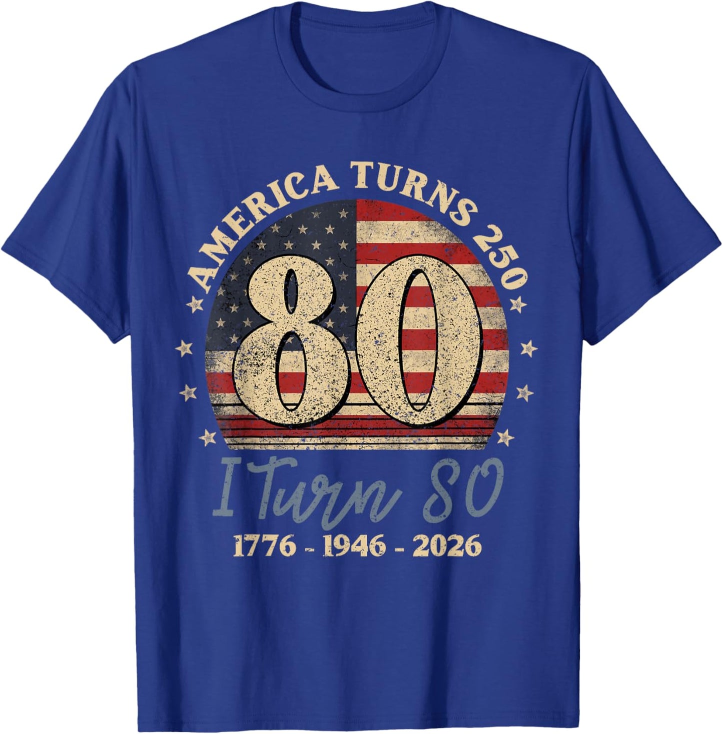 America Turns 250 I Turn 80 1776 1946 2026 80th Birthday T-Shirt - T-Shirt | Royal