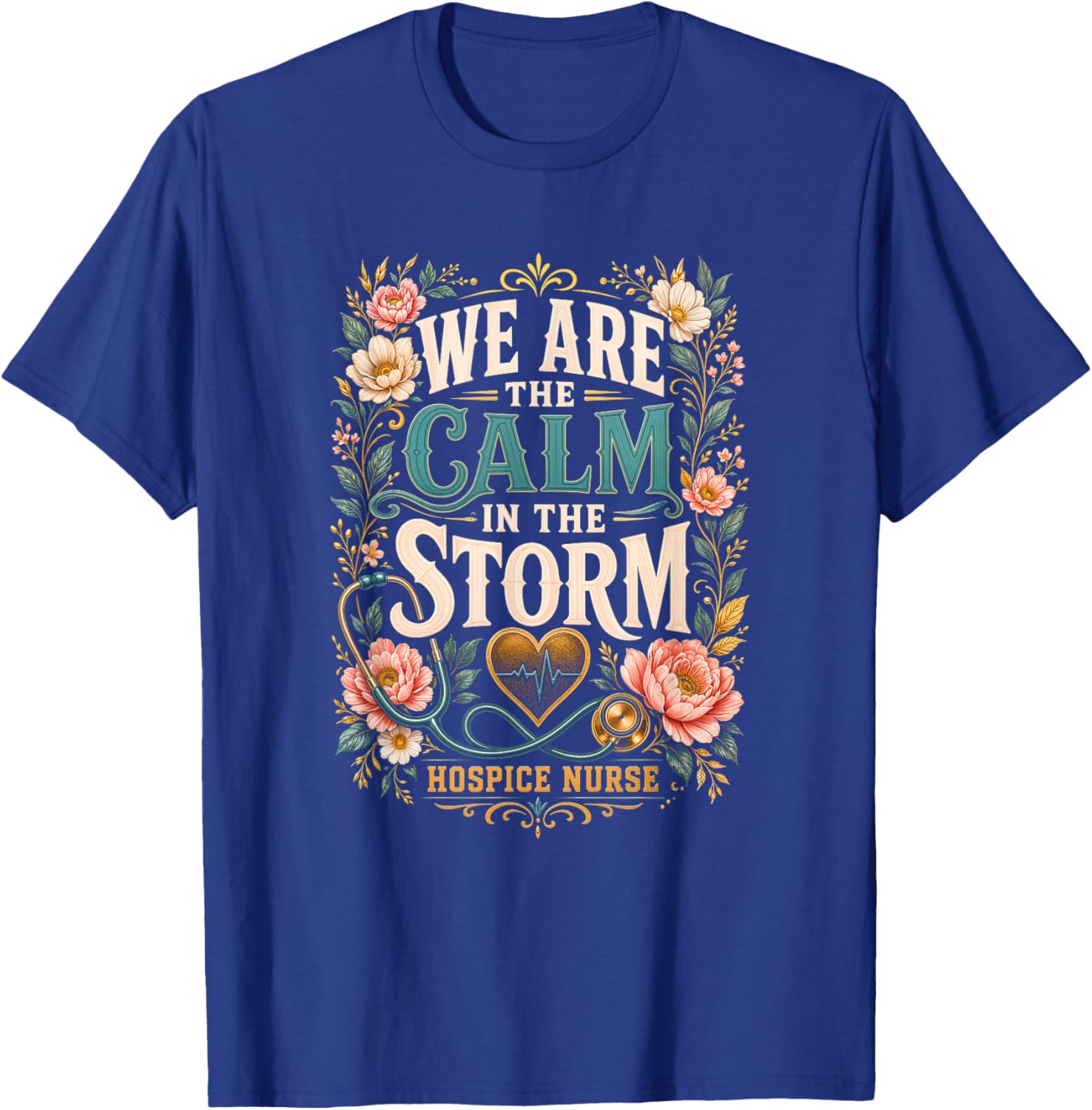 We are The Calm in The Storm Hospice Nurse T-Shirt - T-Shirt | Royal
