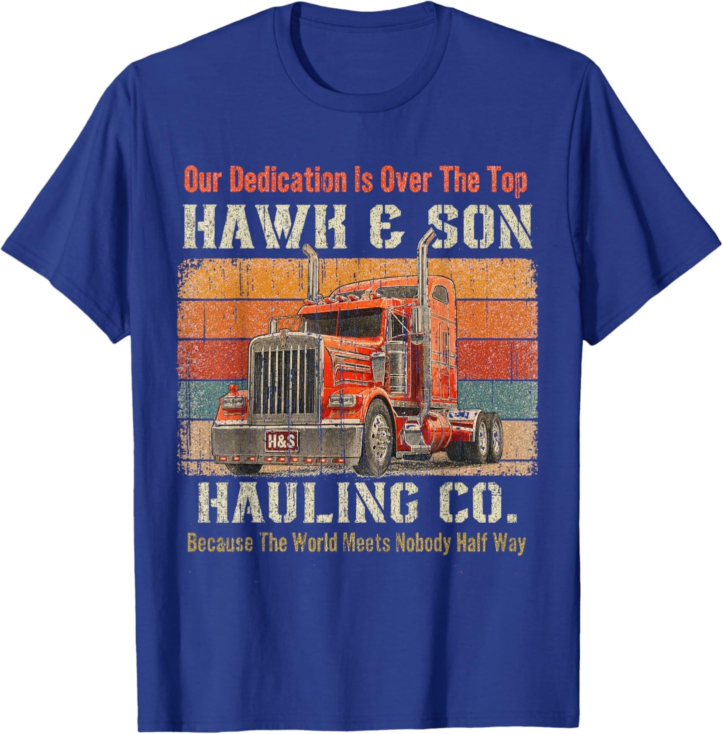 Hawk and Son Hauling Company Big Rig Pride Vintage Shirt Dad T-Shirt - T-Shirt | Royal