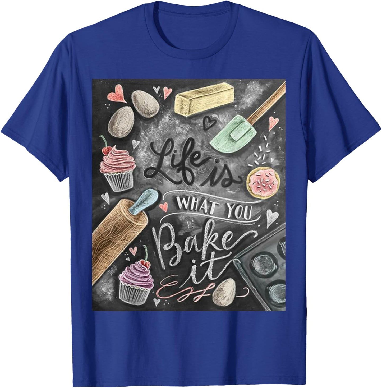 Life is what you Bake it Baking T Shirt gift ideas T-Shirt - T-Shirt | Royal