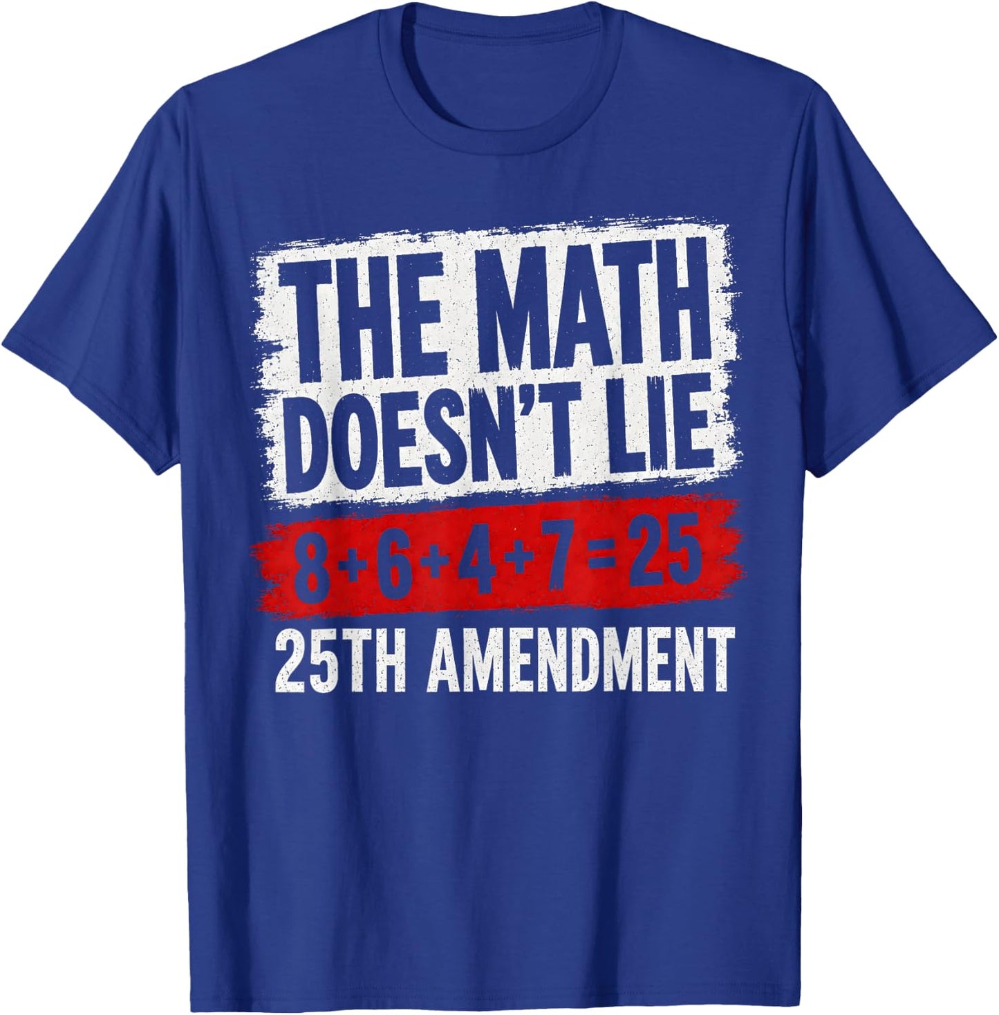 The Math Doesn't Lie! 8+6+4+7= 25th Amendment Vintage T-Shirt - T-Shirt | Royal