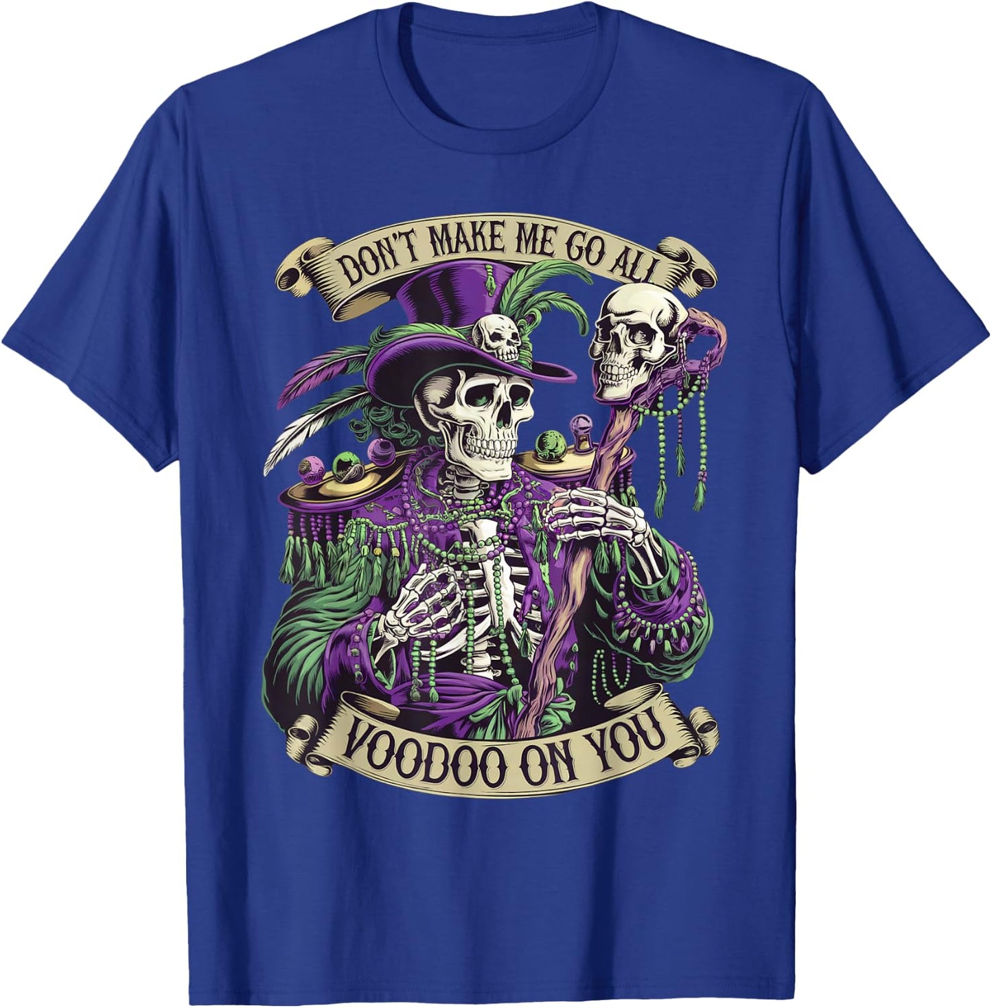 Don't Make Me Go All Voodoo On You Skeleton Mardi Gras Skull T-Shirt - T-Shirt | Royal