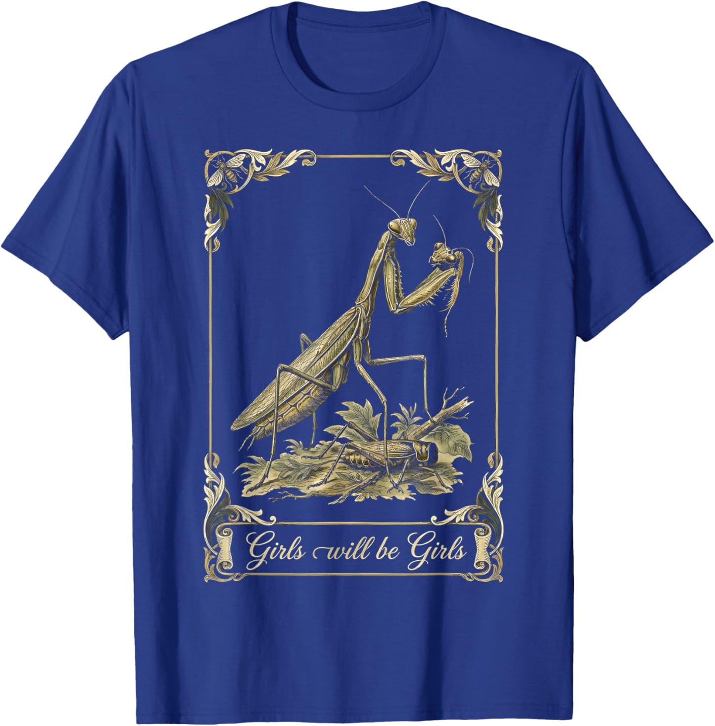 Girls Will Be Girls Praying Mantis Dark Humor Vintage Gothic T-Shirt - T-Shirt | Royal