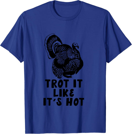 Trot it Like It's Hot Turkey Trot Funny Thanksgiving Running T-Shirt - T-Shirt | Royal