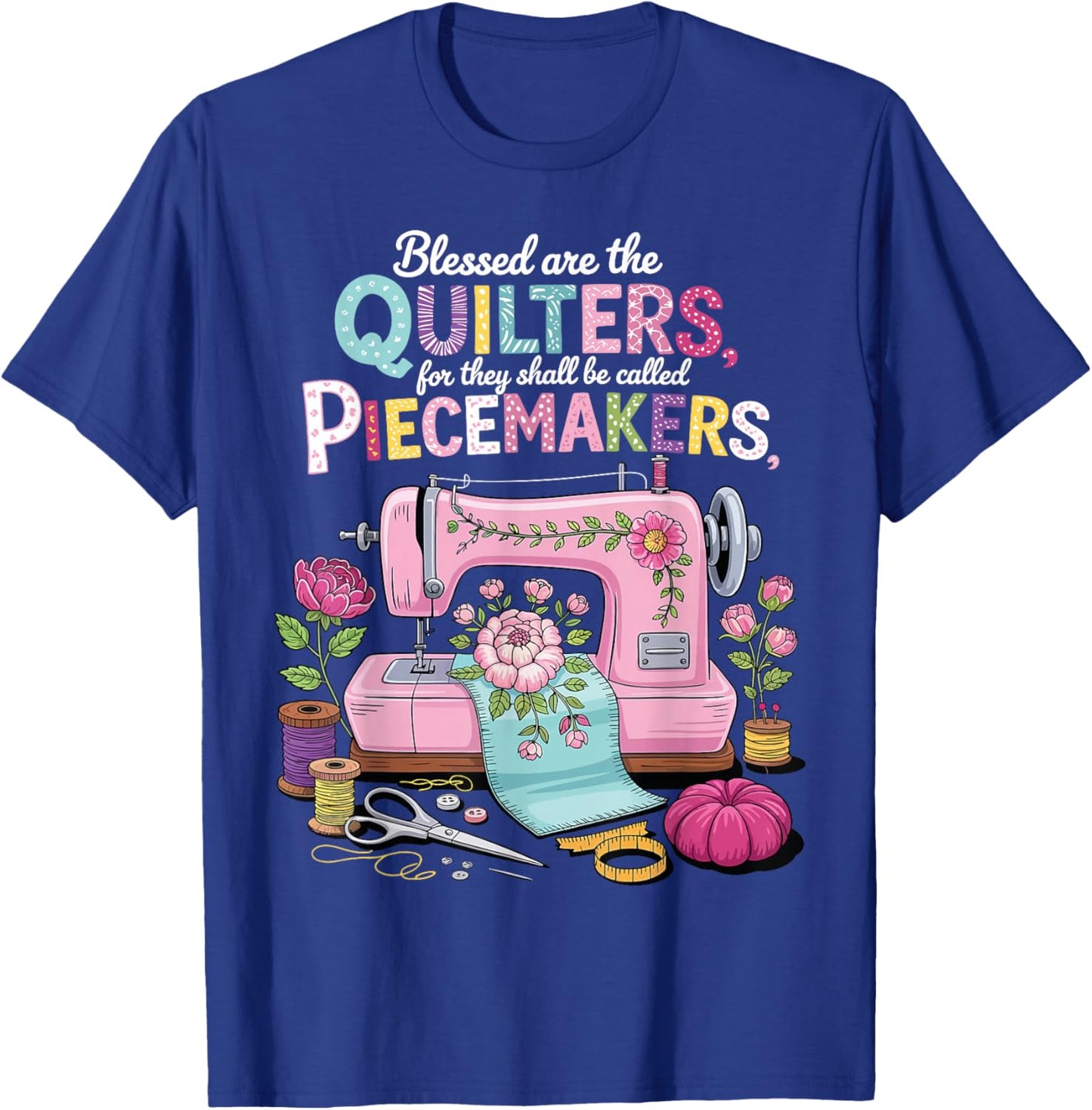 Blessed are Piecemakers Embroidery Quilters Sewing Quilt T-Shirt - T-Shirt | Royal