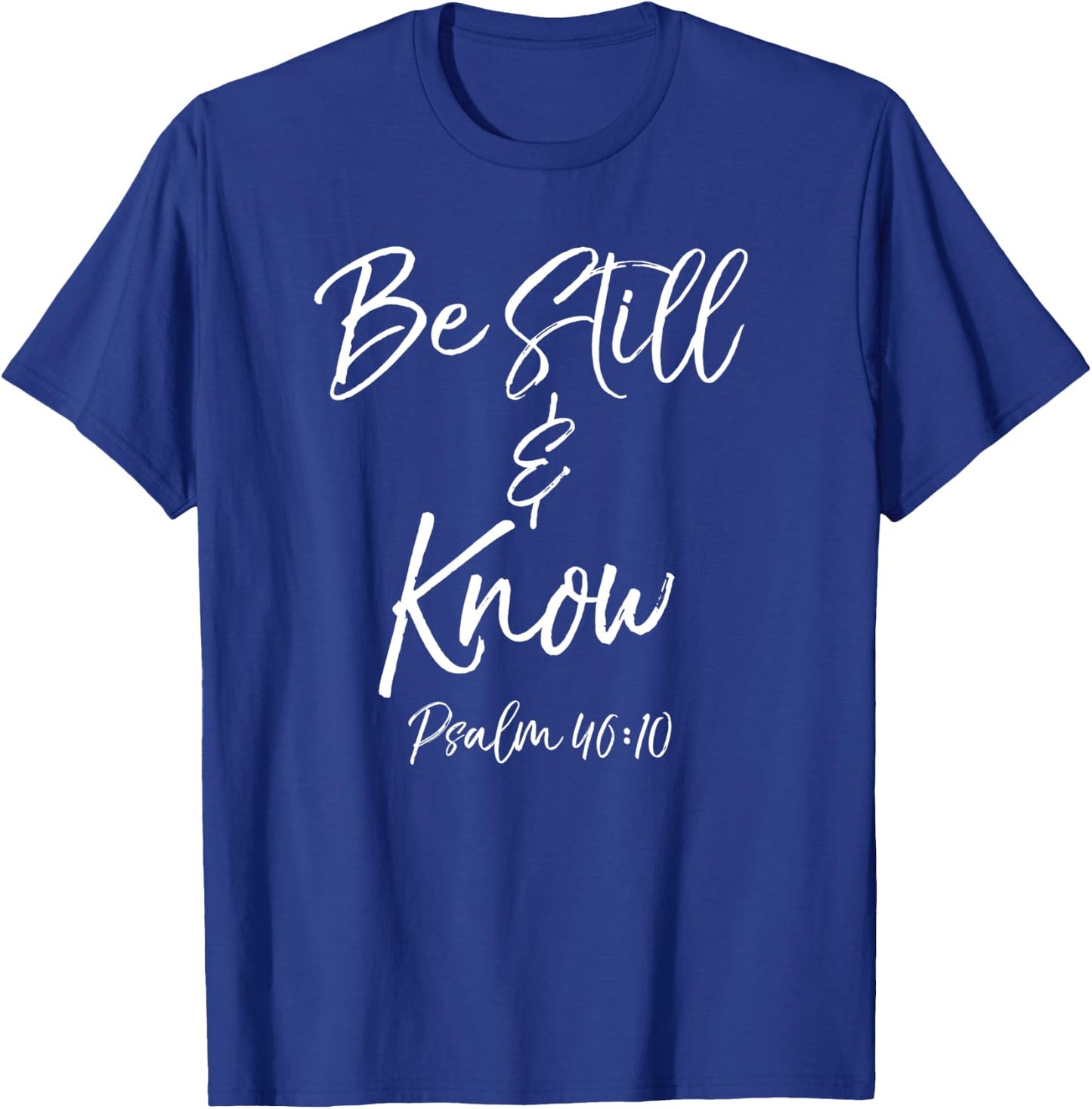 Bible Verse Quote Gift Women's Psalm 46:10 Be Still & Know T-Shirt - T-Shirt | Royal