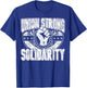 Union Shirt Strong Solidarity T-Shirt - T-Shirt | Royal