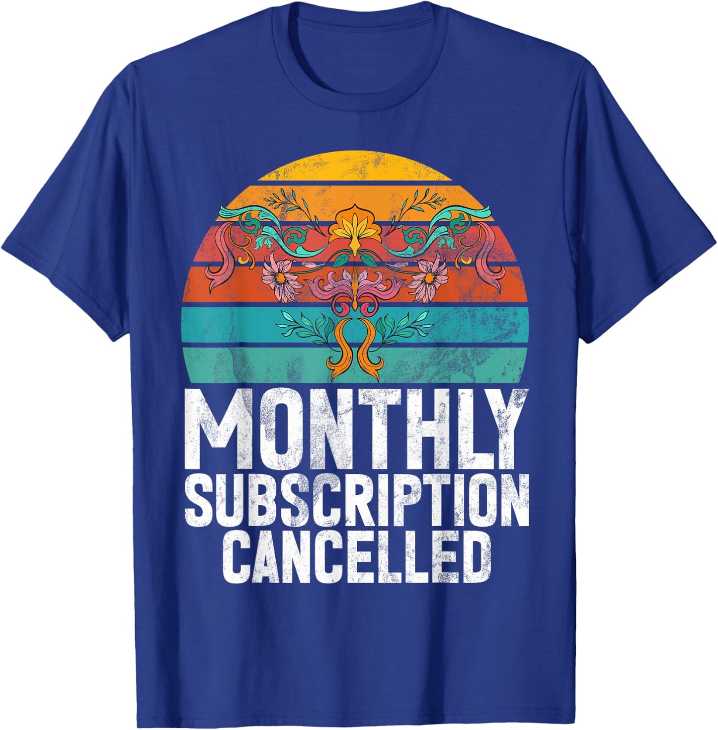 Monthly Subscription Cancelled Uterus Retro Hysterectomy T-Shirt - T-Shirt | Royal