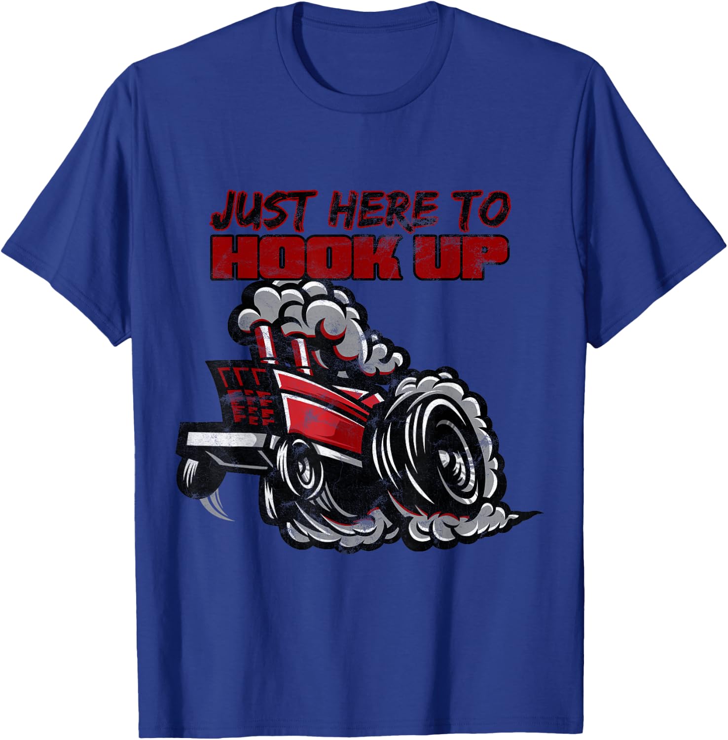 Tractor Pulling Shirt | Funny Just Here to Hook Up Pulling T-Shirt - T-Shirt | Royal