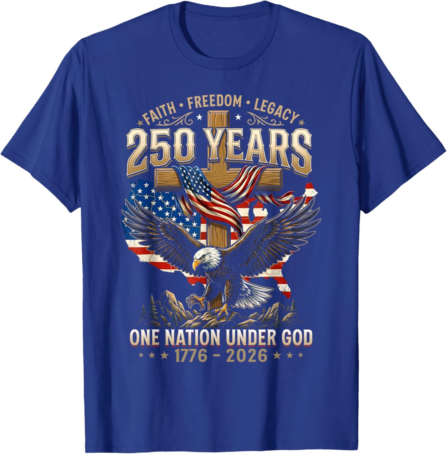 250 Years Faith Freedom Legacy Eagle 250th Anniversary USA T-Shirt - T-Shirt | Royal