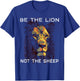 Be The Lion Not The Sheep Motivational T-Shirt - T-Shirt | Royal