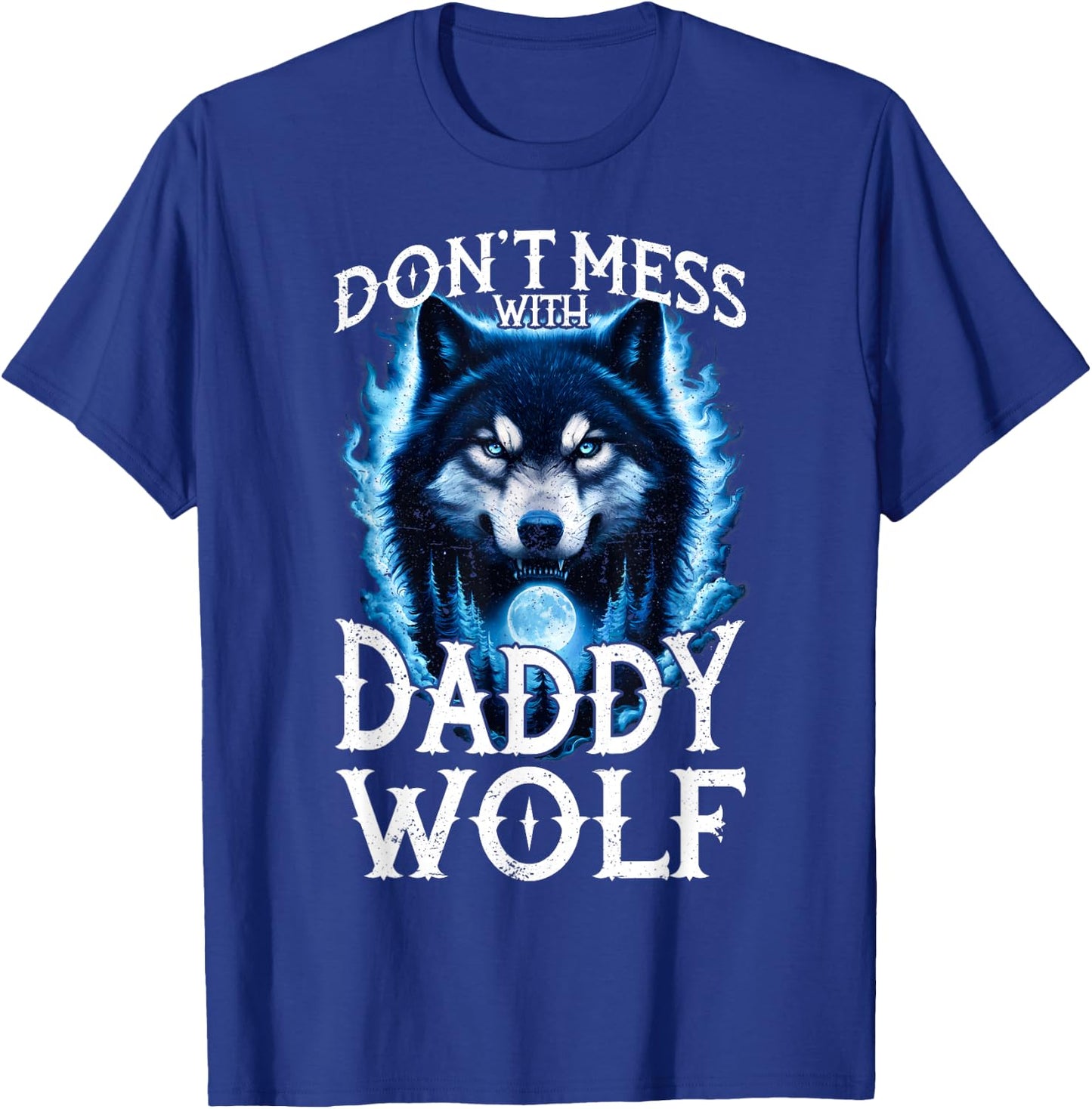 Don't Mess with Daddy Wolf Men Dad Wolf Lovers Father T-Shirt - T-Shirt | Royal