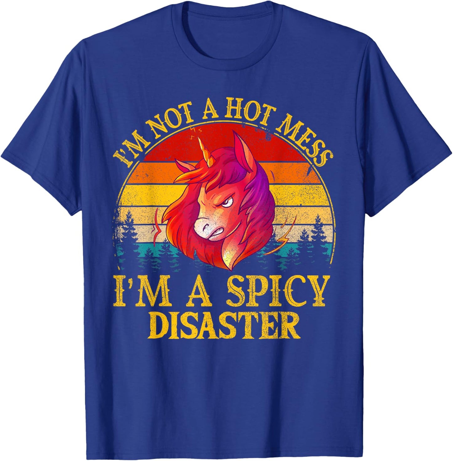 I'm Not A Hot Mess I'm A Spicy Disaster Funny T-Shirt - T-Shirt | Royal
