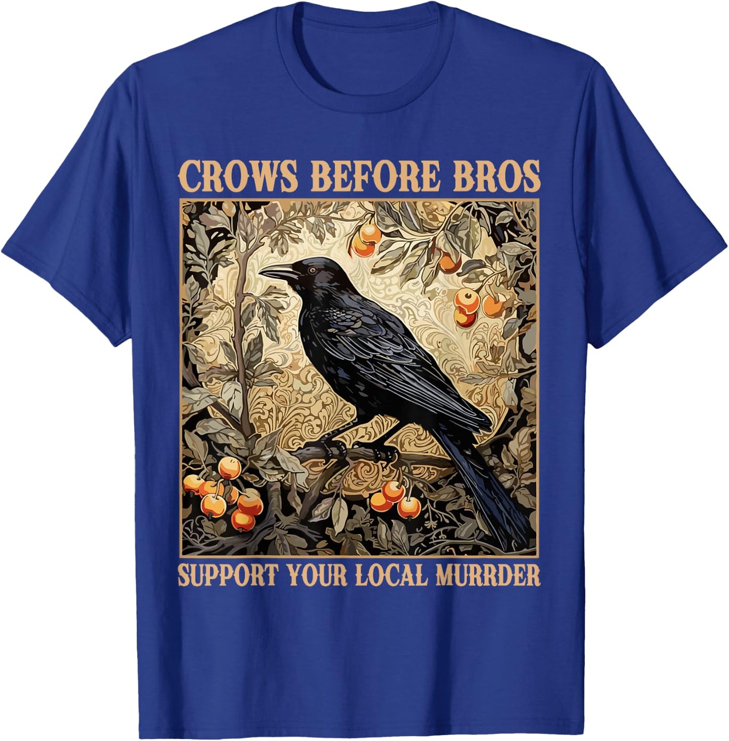 Crows Before Bros Support Your Local Murder Funny Halloween T-Shirt - T-Shirt | Royal