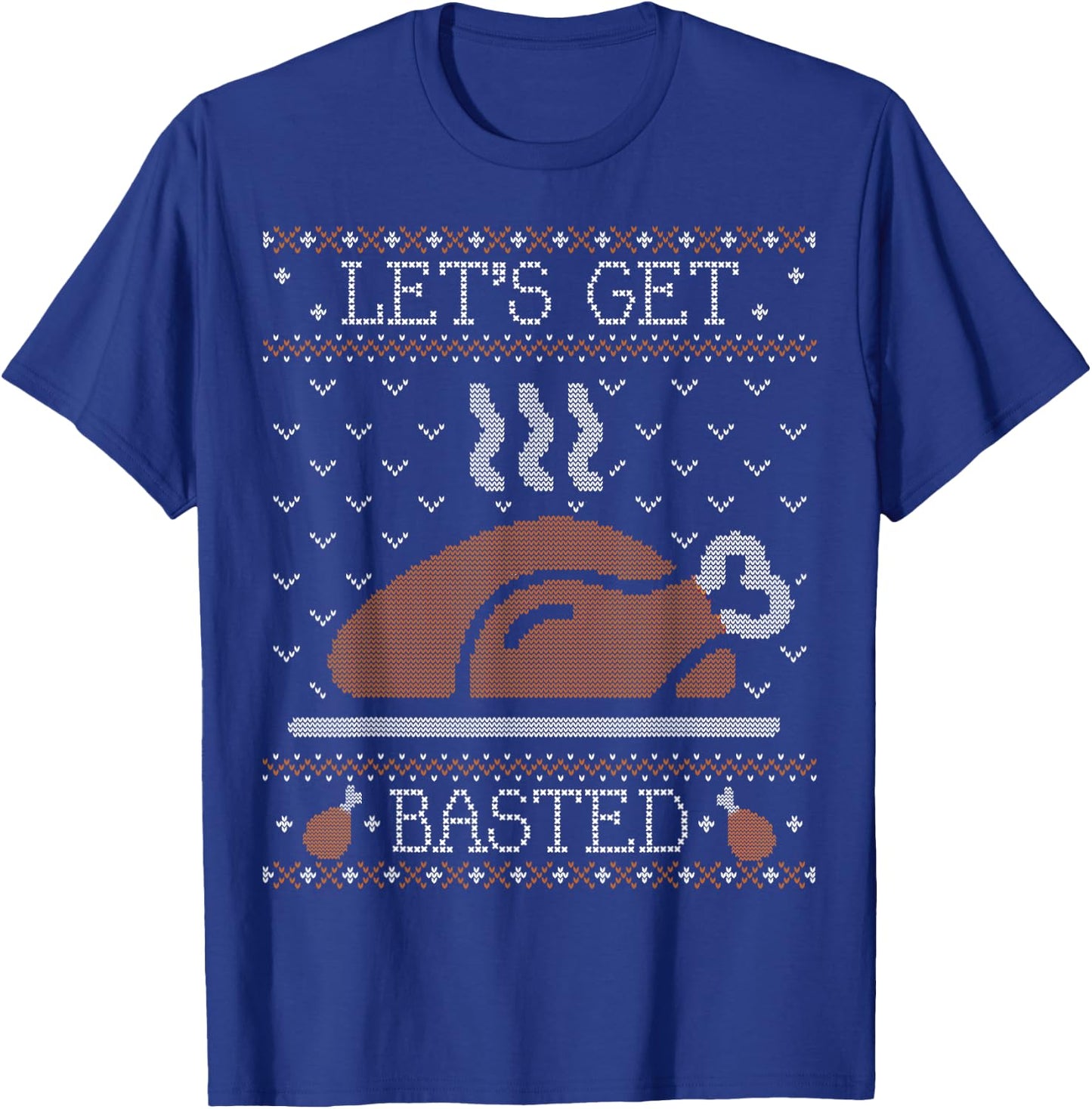Funny Ugly Thanksgiving Sweater Shirt Lets Get Basted T-Shirt - T-Shirt | Royal
