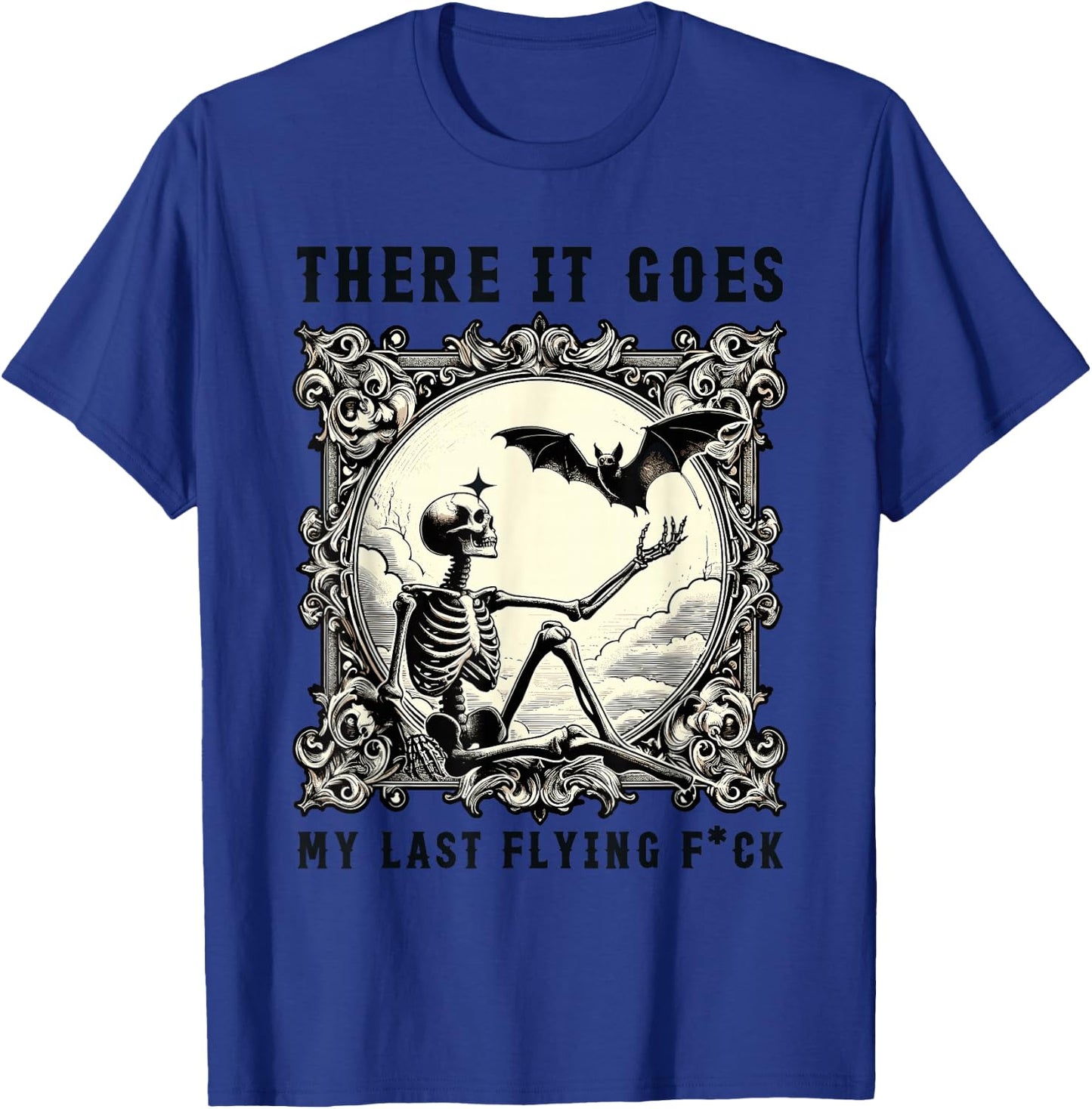 There It Goes My Last Flying Fuck Skeletons Funny Halloween T-Shirt - T-Shirt | Royal