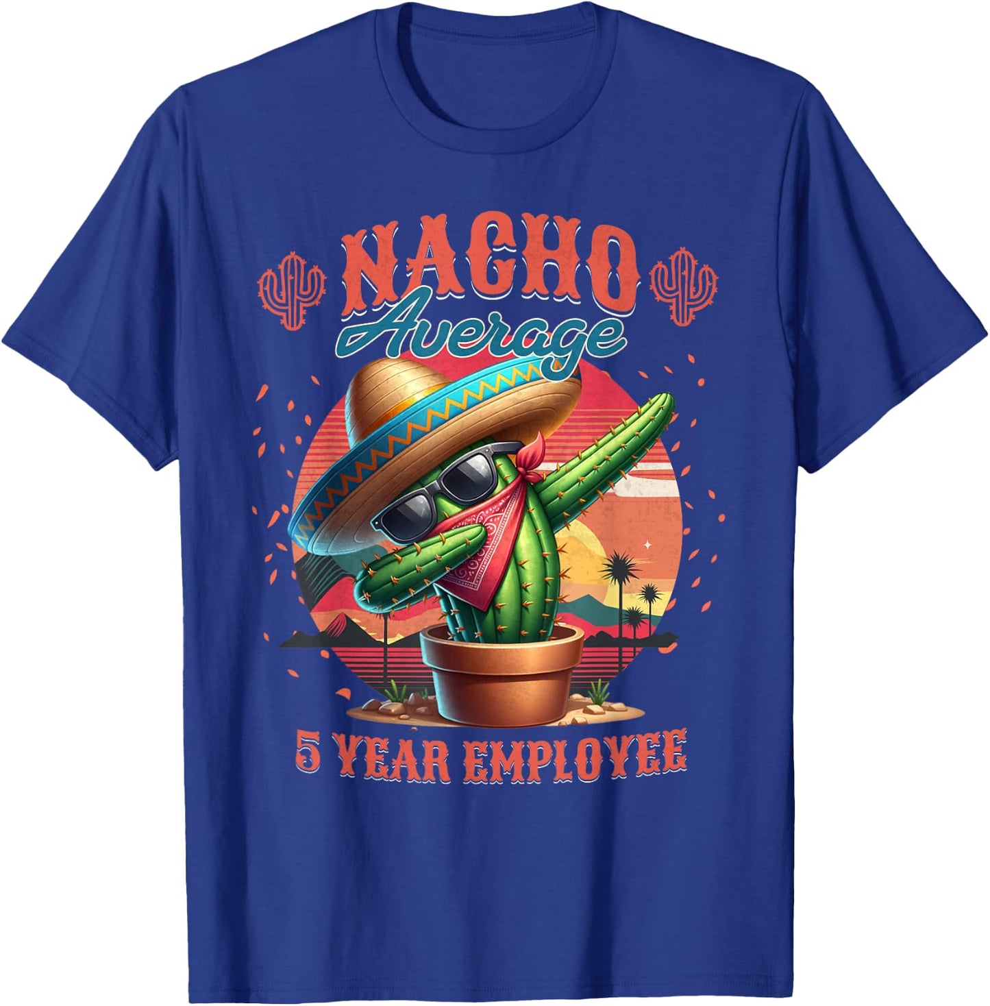 Nacho Average 5 Year Employee 5th Work Anniversary T-Shirt - T-Shirt | Royal