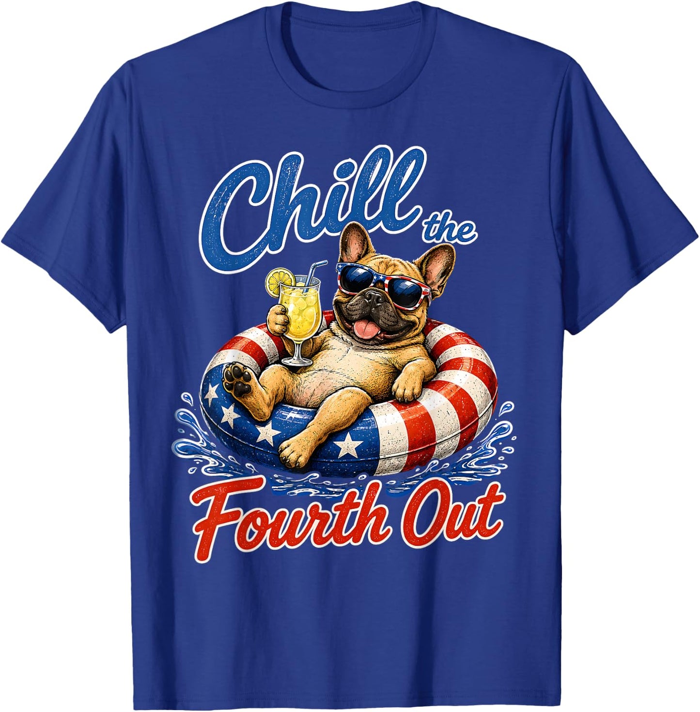 Chill The Fourth Out French Bulldog Patriotic Summer Dog T-Shirt - T-Shirt | Royal