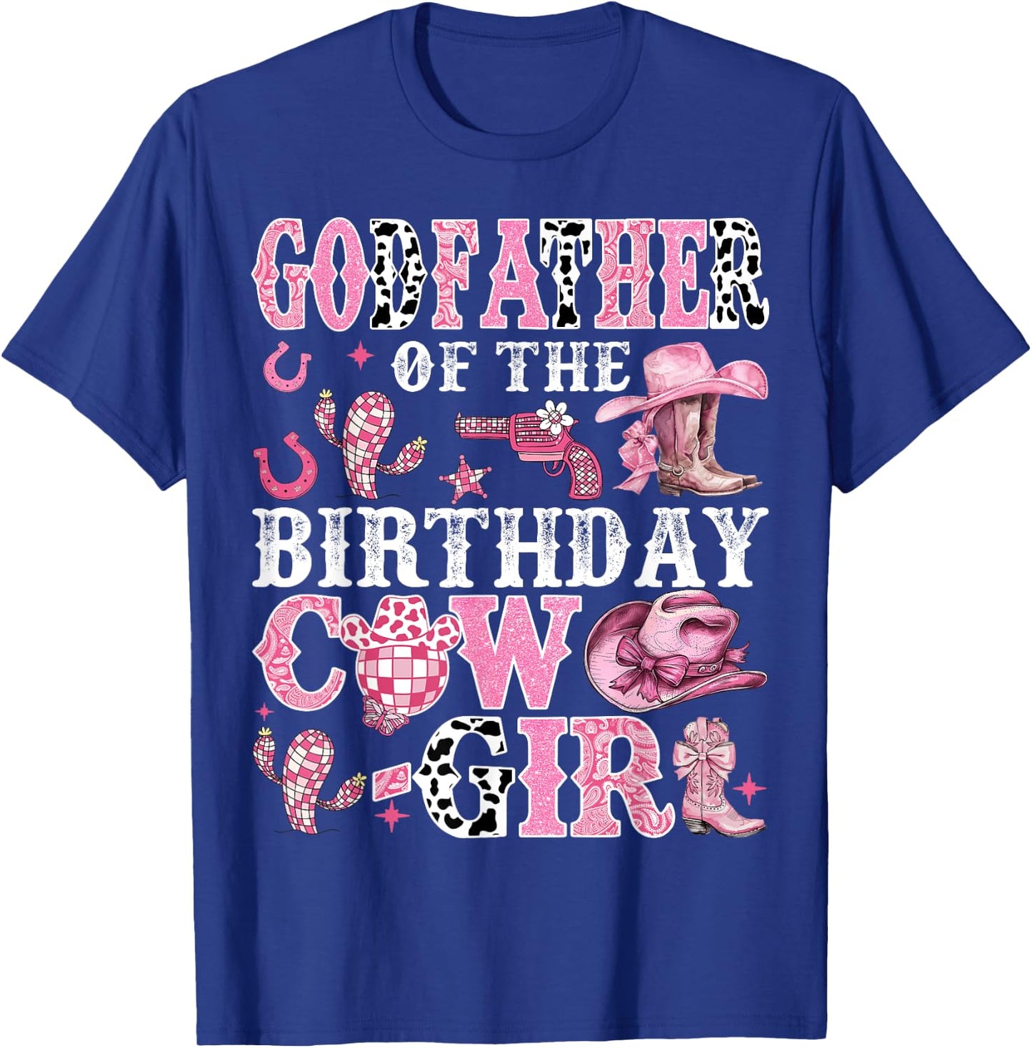 GodFather Of The Birthday Cow-Girl Rodeo Cow Girl Birthday T-Shirt - T-Shirt | Royal