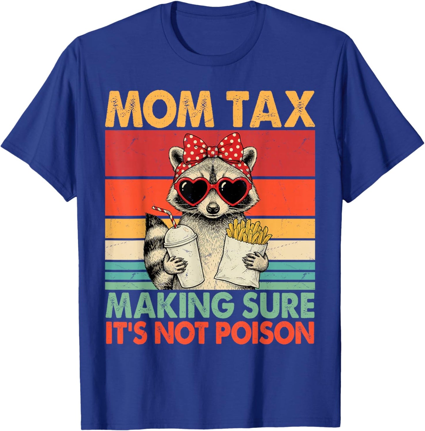 Mom Tax Making Sure It's Not Poison Funny Raccon T-Shirt - T-Shirt | Royal
