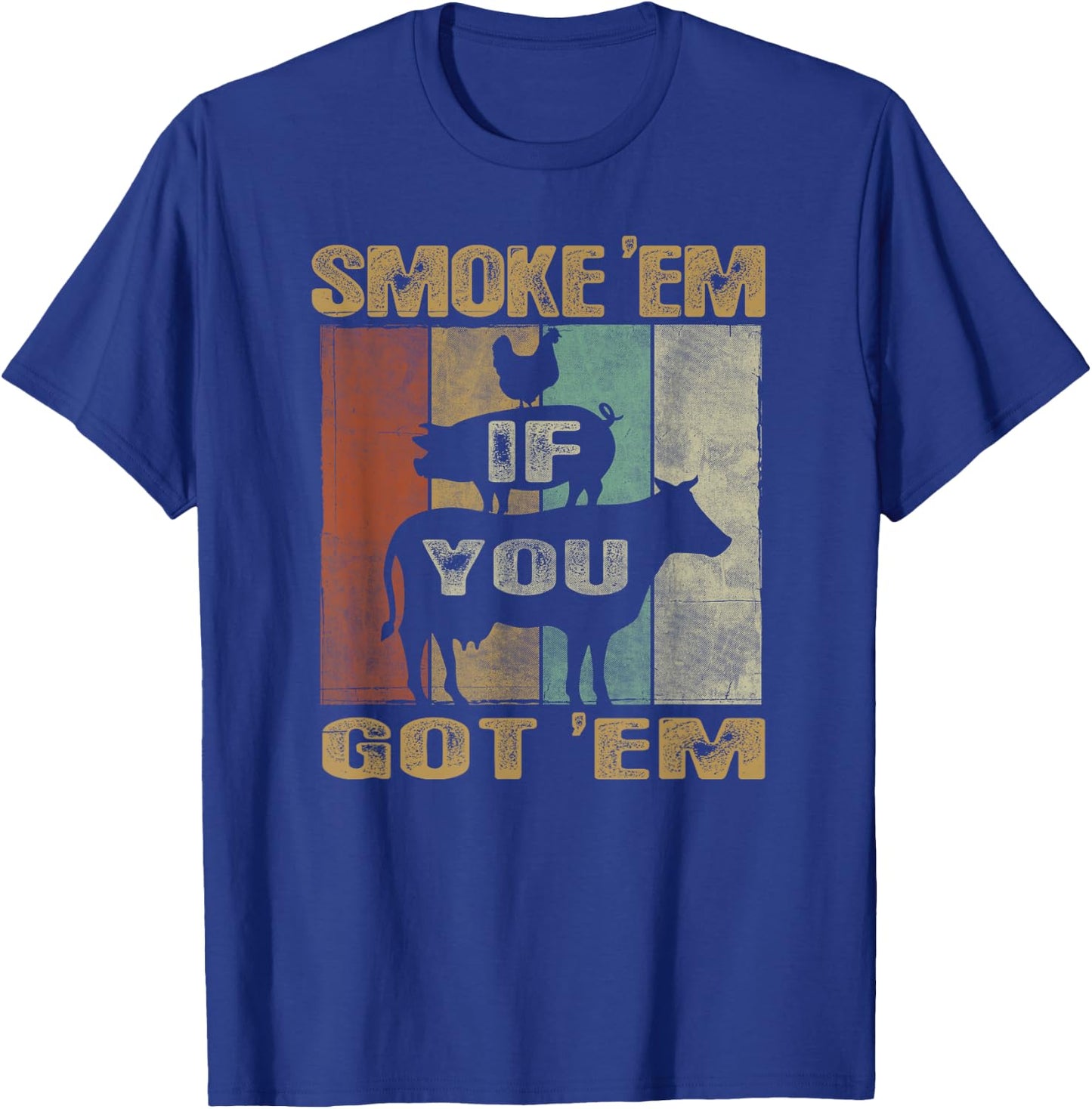 Retro Smoke 'Em IF You Got 'EM BBQ Shirt Food Grill T-Shirt - T-Shirt | Royal