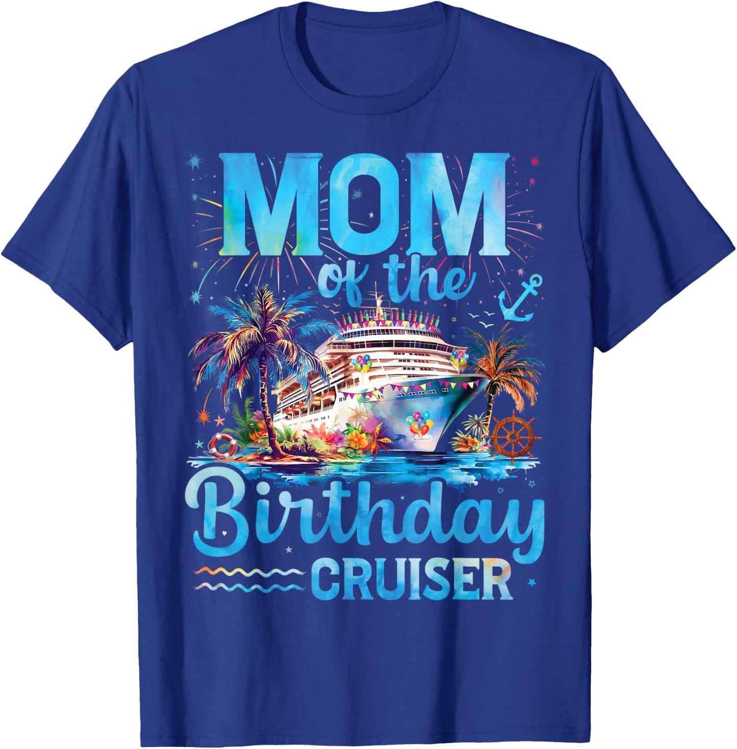 Mom Of The Birthday Cruiser Funny Cruise Birthday Gifts T-Shirt - T-Shirt | Royal