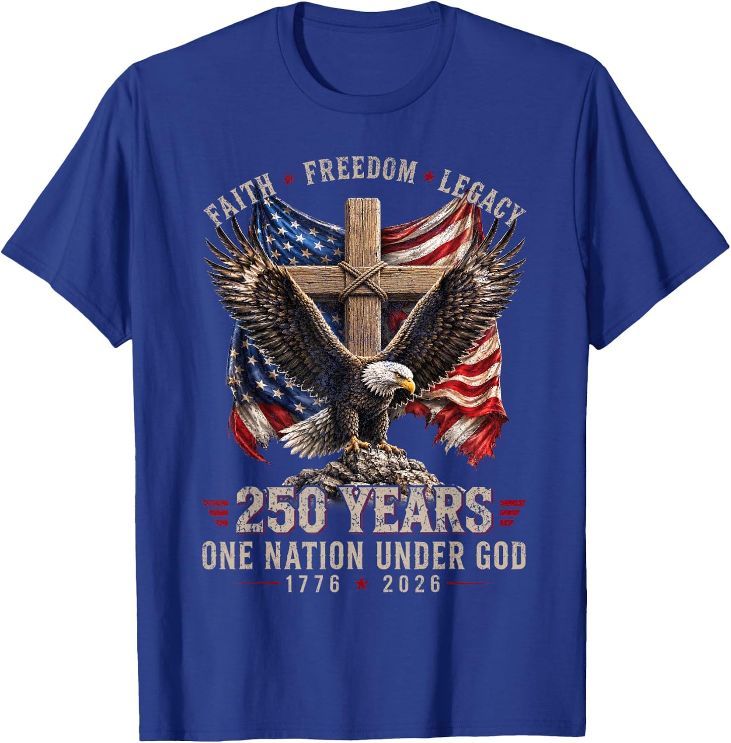 250 Years Faith Freedom Legacy Eagle 250th Anniversary USA T-Shirt - T-Shirt | Royal
