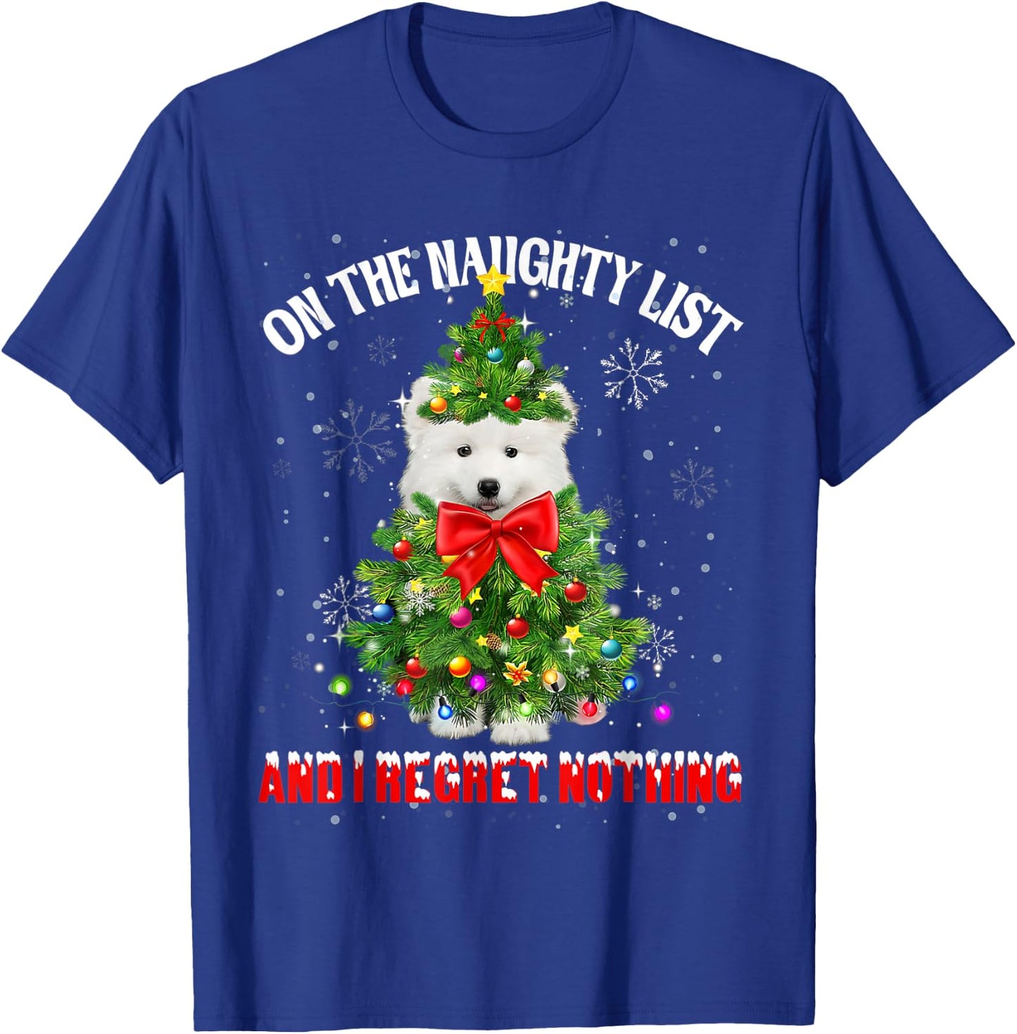 On The Naughty List And I Regret Nothing Samoyed Xmas T-Shirt - T-Shirt | Royal
