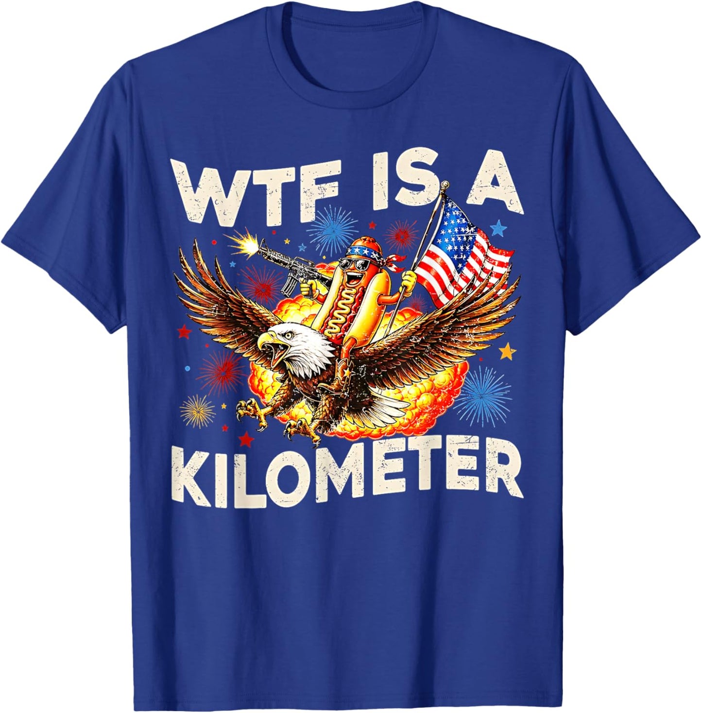 WTF is A Kilometer Funny Hot Dog Riding Eagle 4th of July T-Shirt - T-Shirt | Royal