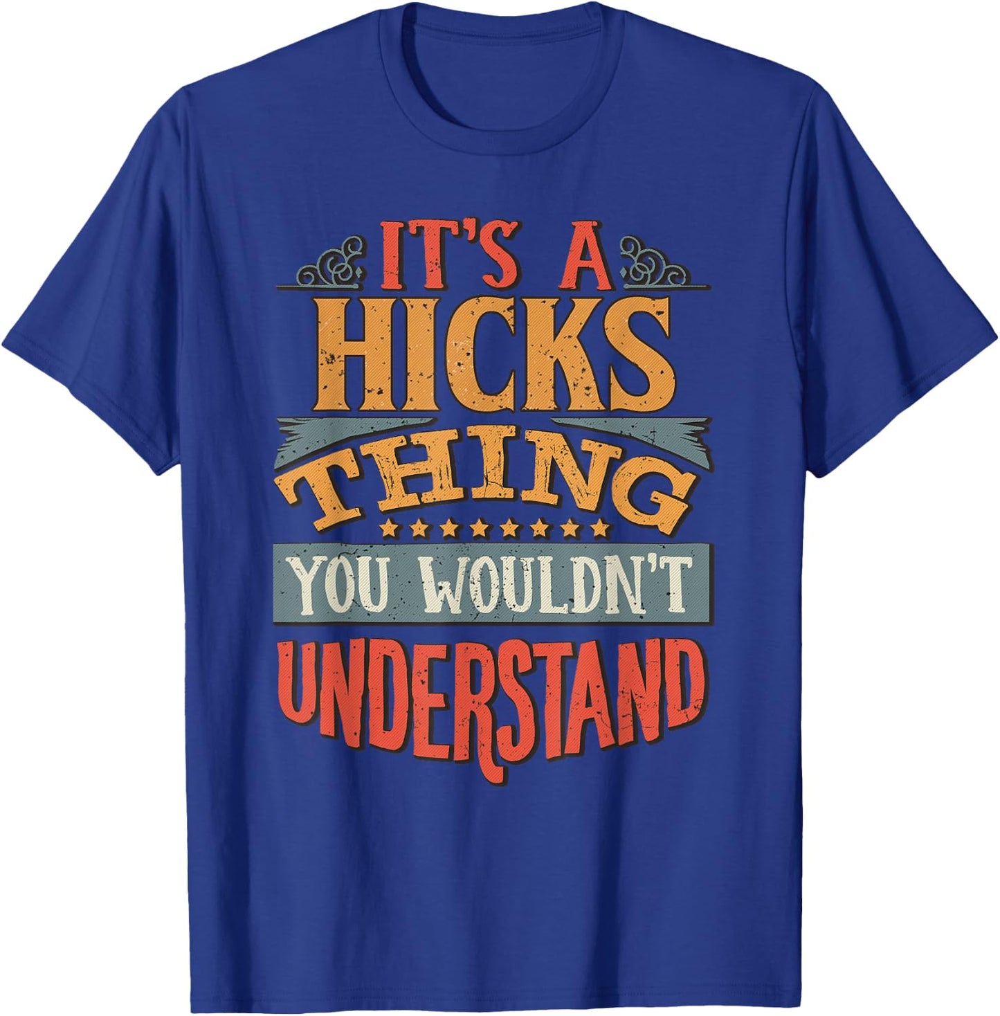 It's A Hicks Thing You Wouldn't Understand T-Shirt - T-Shirt | Royal