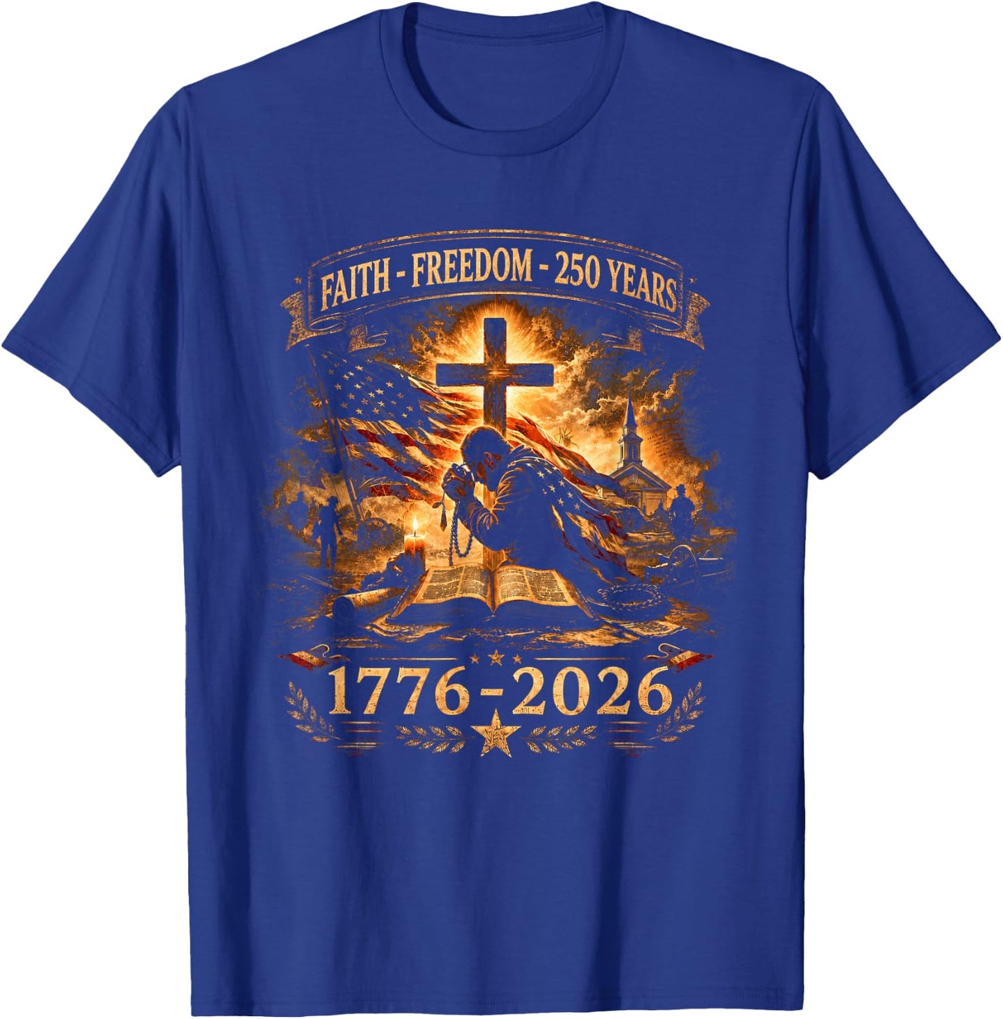 Faith Freedom 250 Years 250th Anniversary USA Independence T-Shirt - T-Shirt | Royal