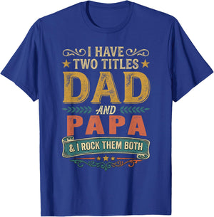 I Have Two Titles Dad and Papa Funny Father's Day 2026 T-Shirt - T-Shirt | Royal