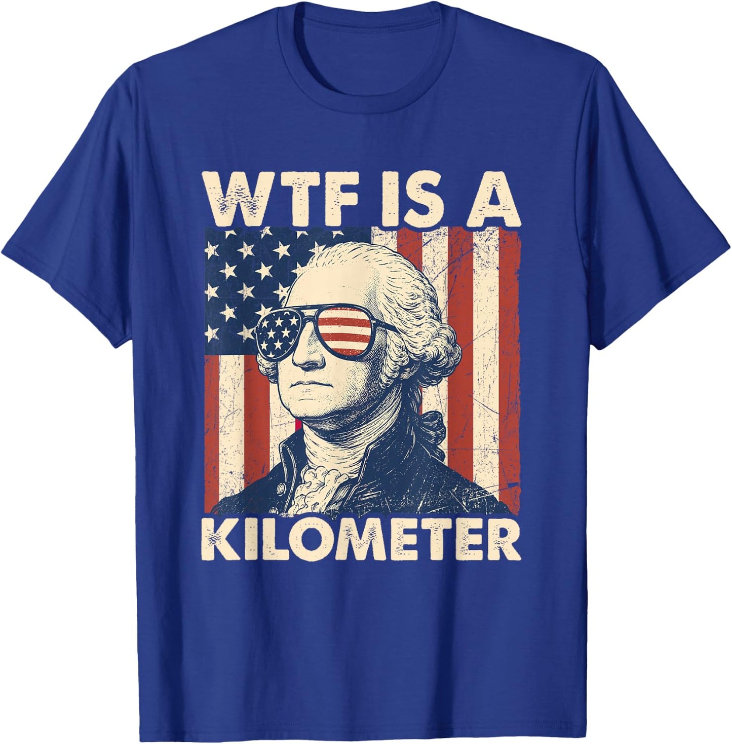 4th of July WTF is A Kilometer Funny Patriotic Men Women T-Shirt - T-Shirt | Royal