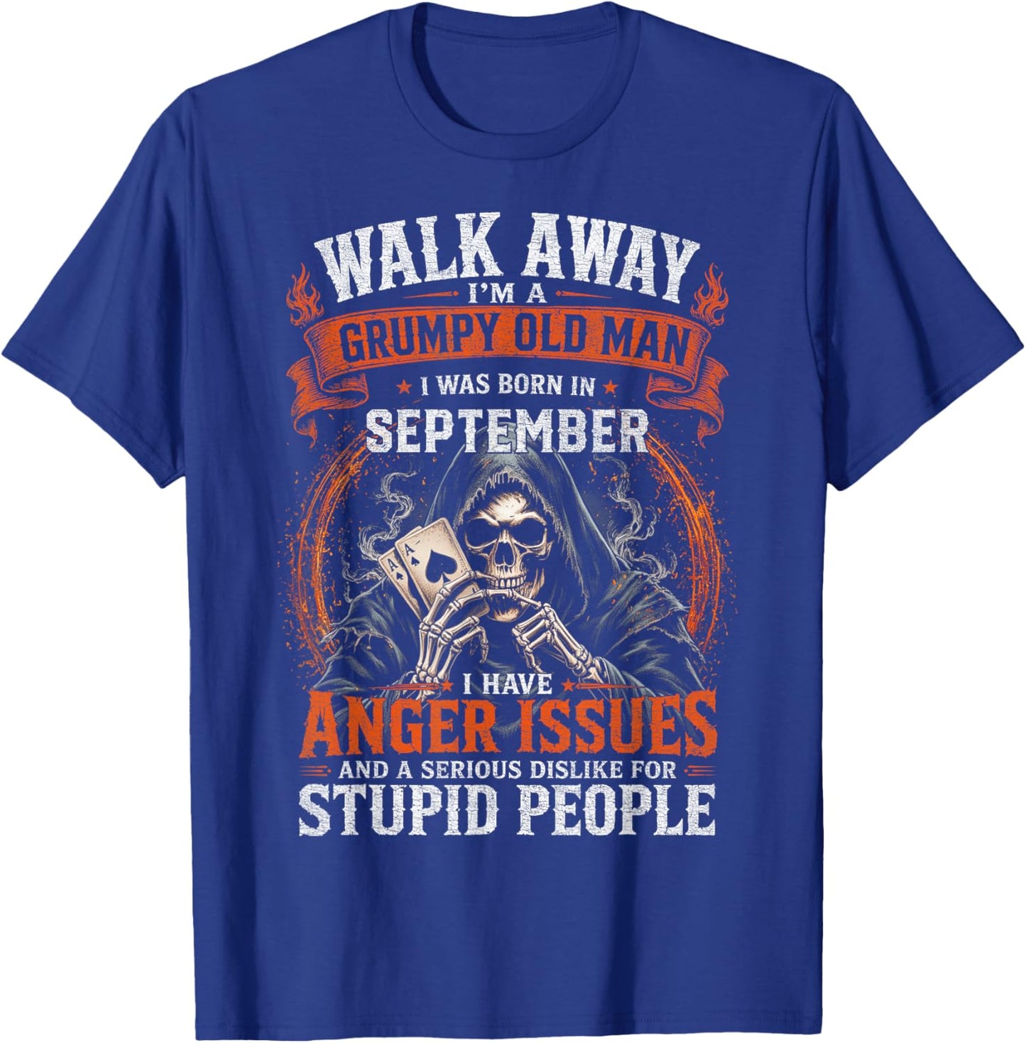 Walk Away I’m A Grumpy Old Man Born in September T-Shirt - T-Shirt | Royal
