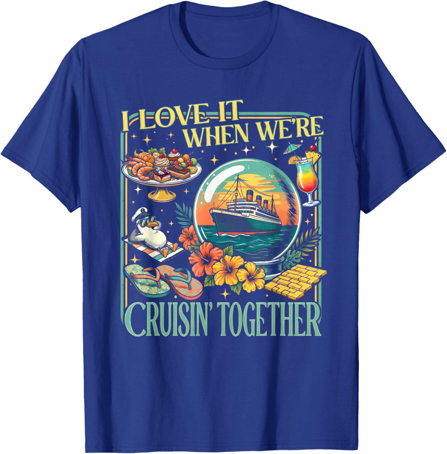 Cruise Shirts 2026 I Love it When We're Cruisin' Together T-Shirt - T-Shirt | Royal