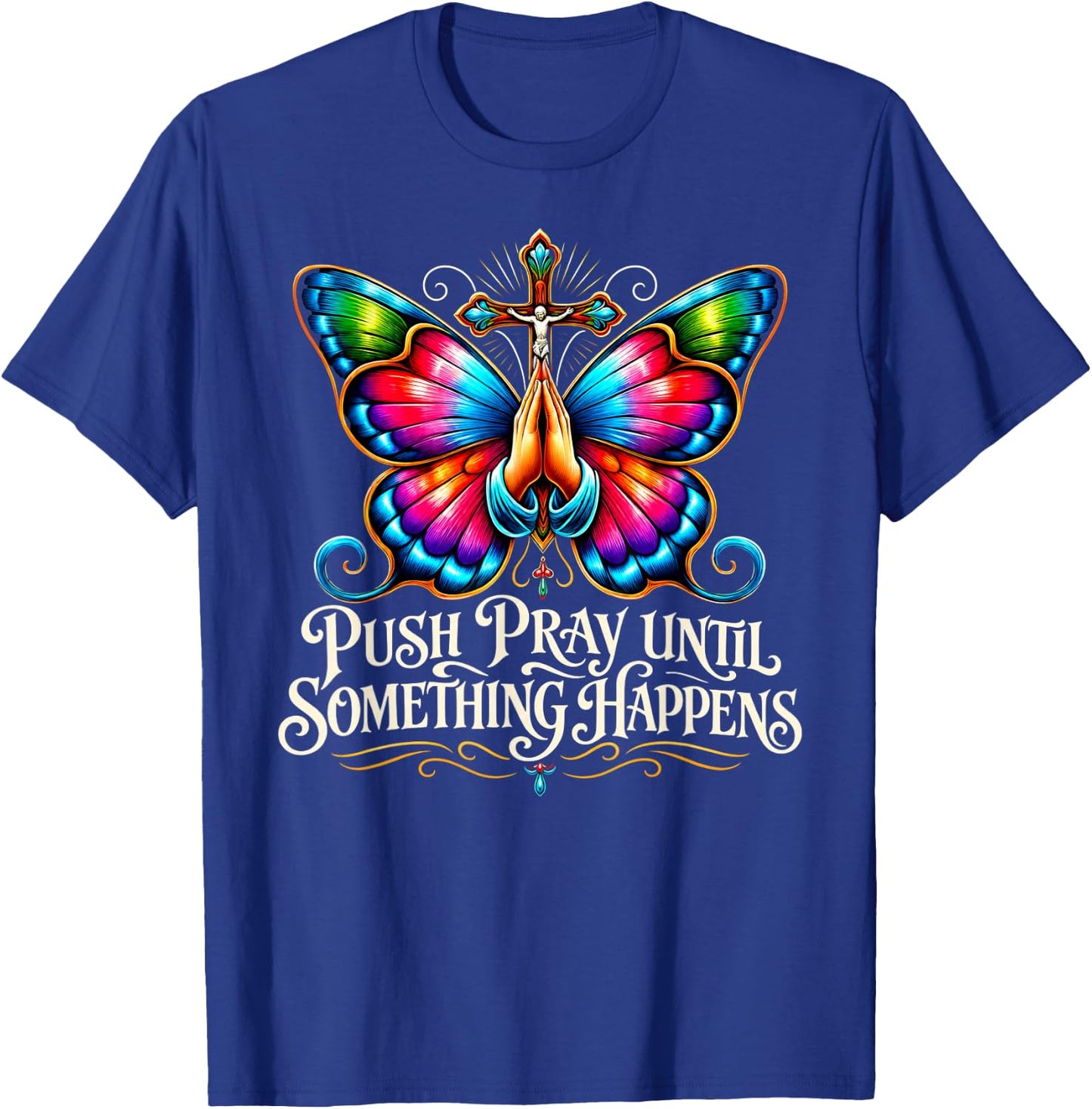 Push Pray Until Something Happens Christian Faith T-Shirt - T-Shirt | Royal
