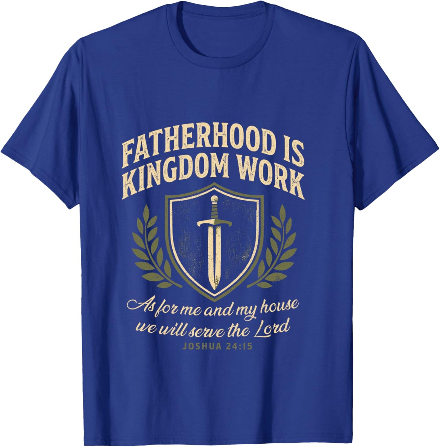 Fatherhood is Kingdom Work Father's Day Christian Dad Daddy T-Shirt - T-Shirt | Royal