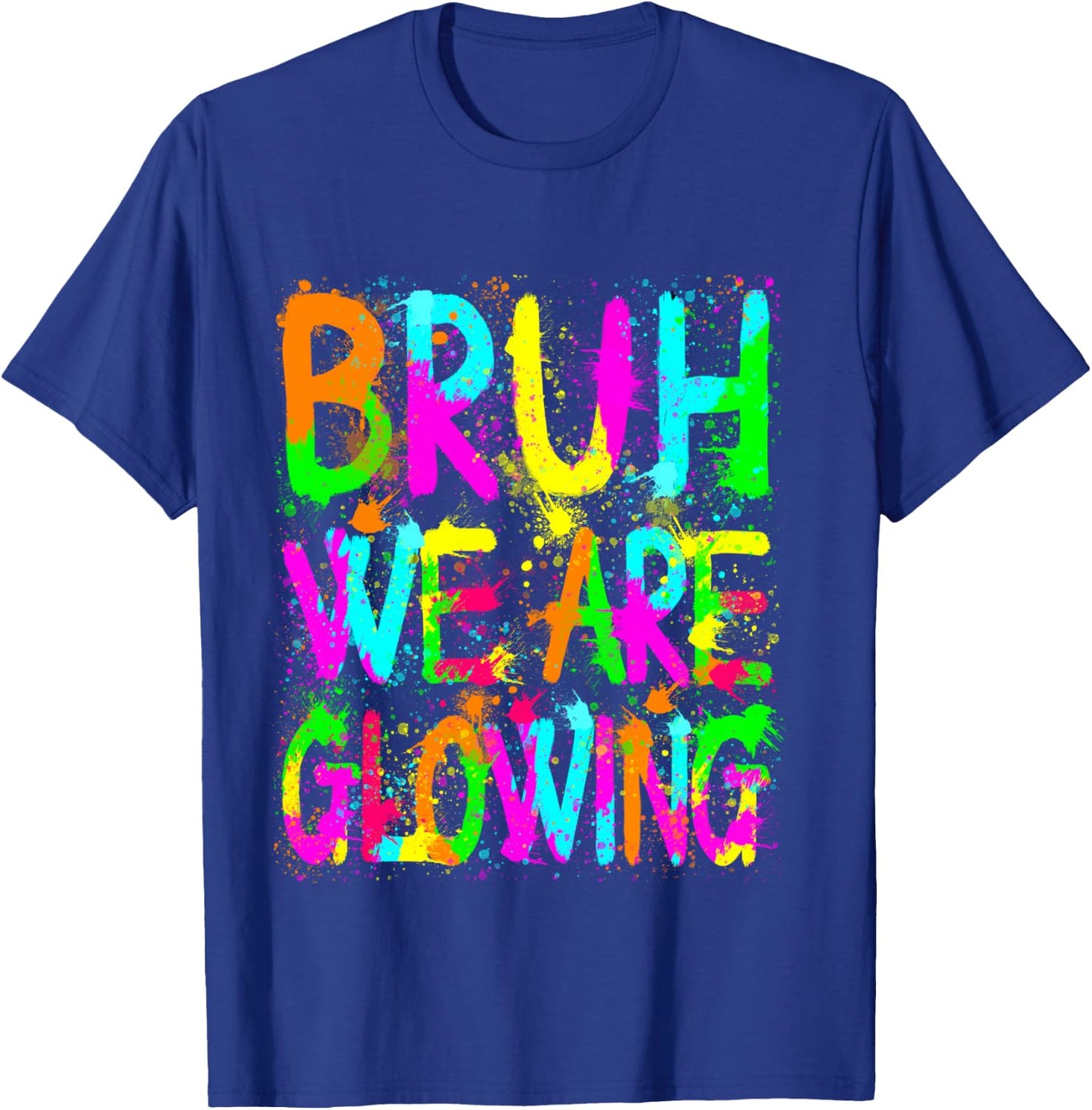 Retro Bruh We Are Glowing In My Glowing Era Colorful T-Shirt - T-Shirt | Royal