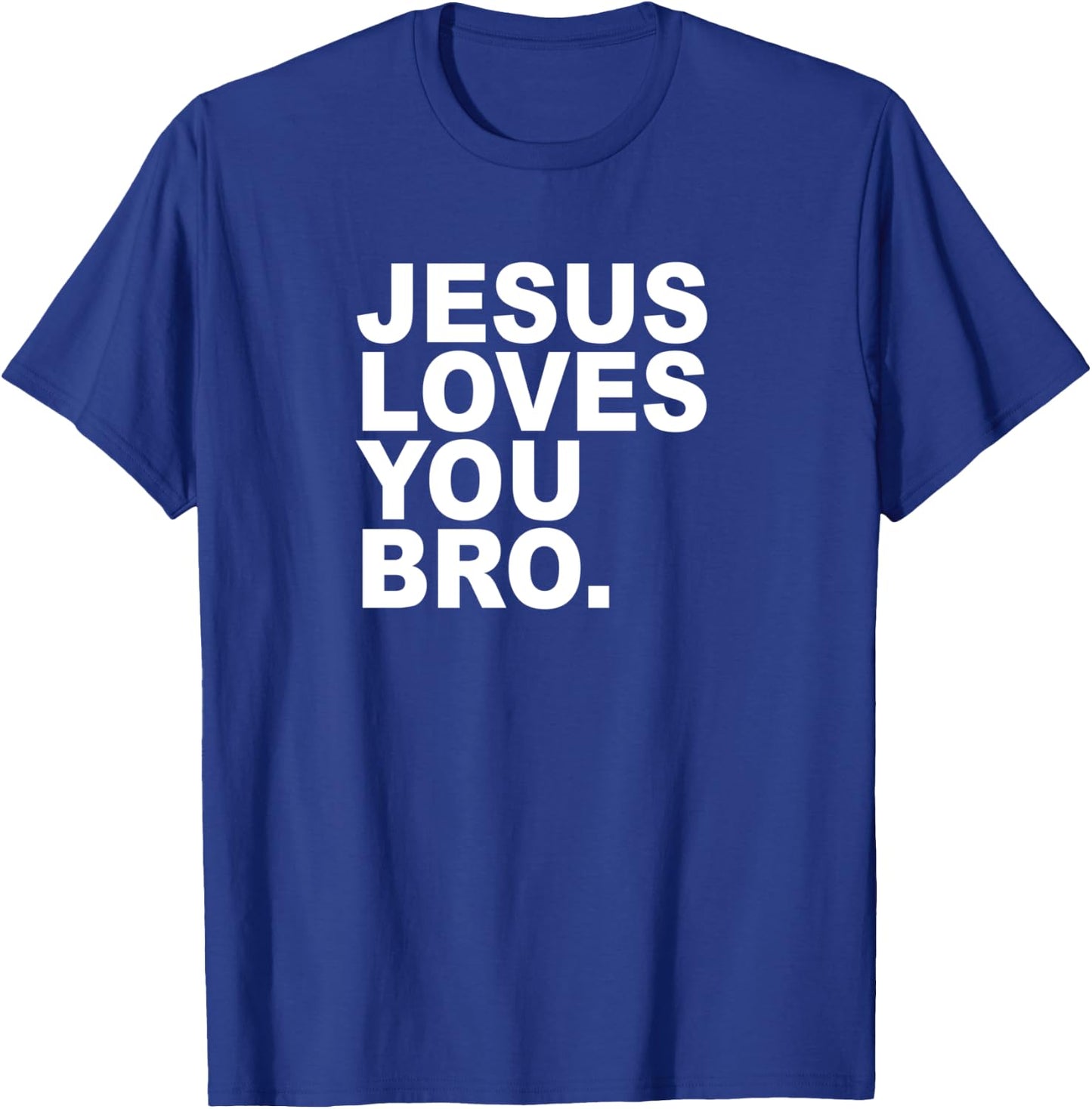 Jesus Loves You Bro - Christian Faith T-Shirt - T-Shirt | Royal