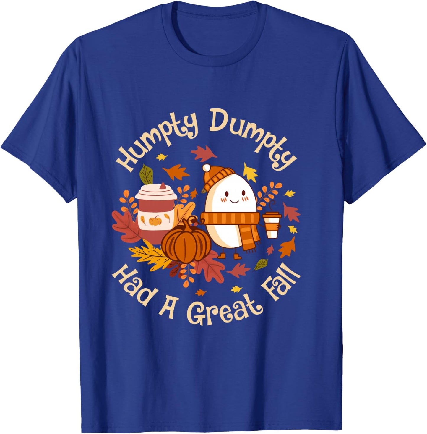 Humpty Dumpty Had A Great Fall Cute Autumn Pun T-Shirt - T-Shirt | Royal