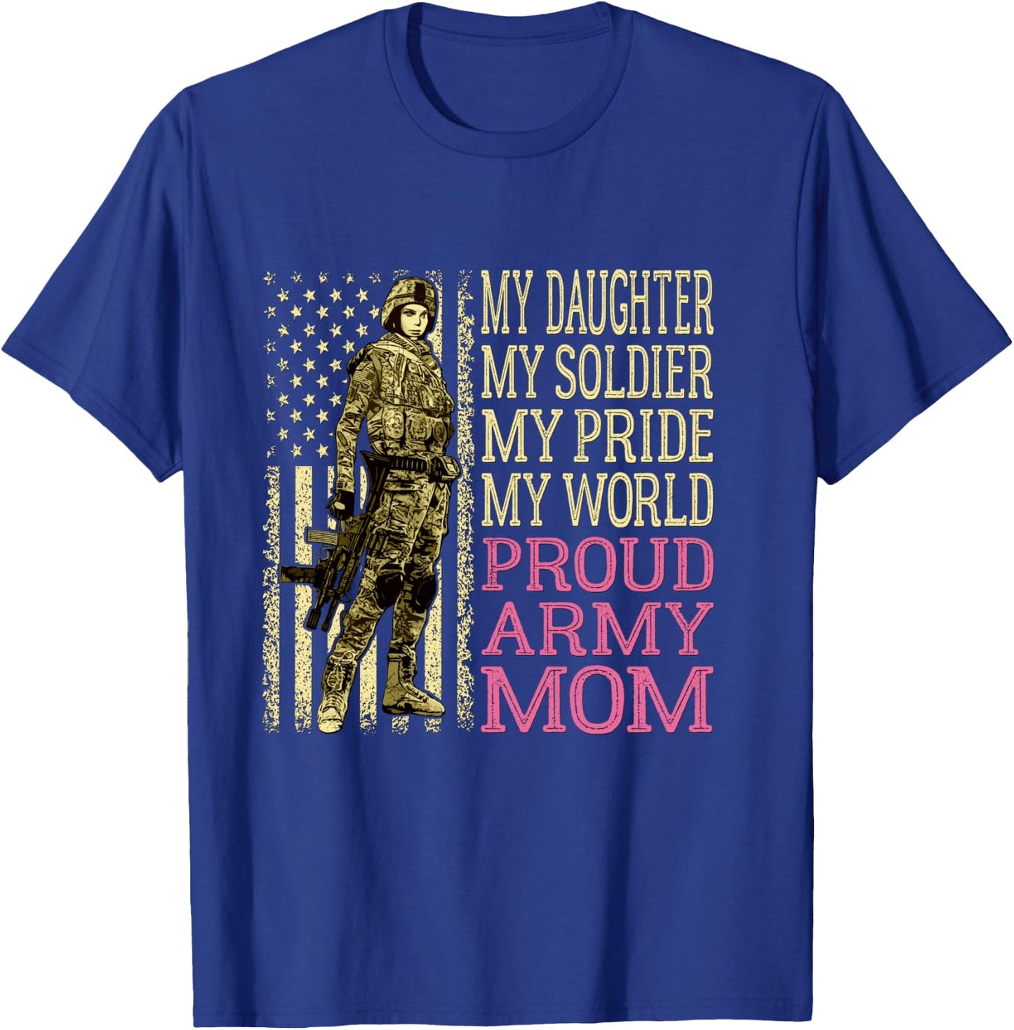 My Daughter My Soldier Hero Proud Army Mom Military Mother T-Shirt - T-Shirt | Royal