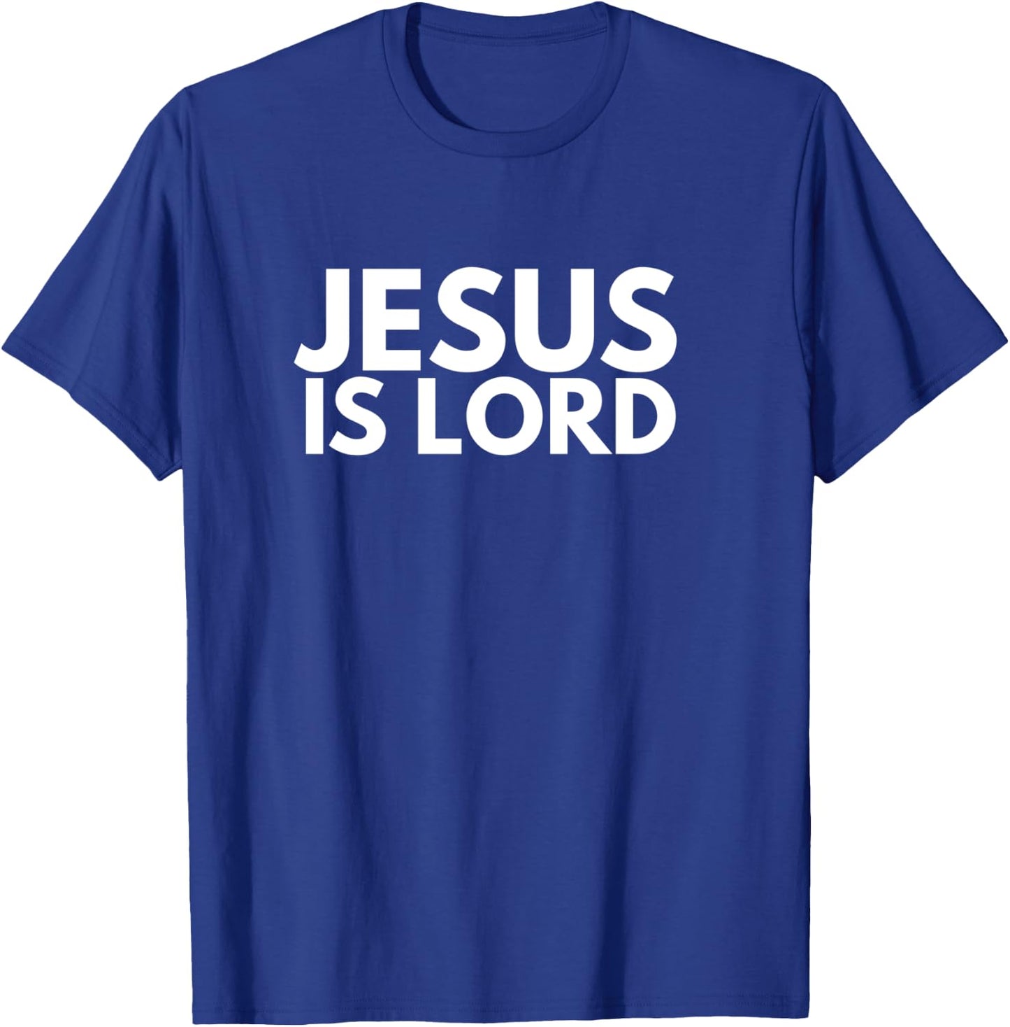 Jesus is Lord Savior God Religion Prayer Faith men women T-Shirt - T-Shirt | Royal
