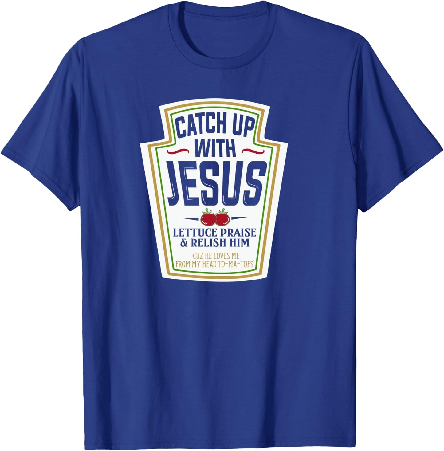 Religious Gift Catch Up With Jesus Funny Christian Gifts T-Shirt - T-Shirt | Royal