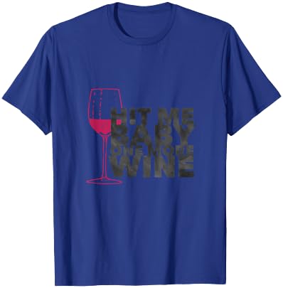 Hit Me Baby One More Wine Lovers Funny T-Shirt - T-Shirt | Royal