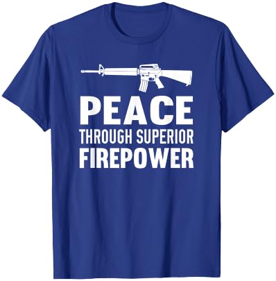 Peace Through Superior Firepower Assault Rifle 2nd Amendment T-Shirt - T-Shirt | Royal