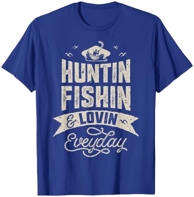 Huntin Fishin and Lovin Everyday T shirt Hunting Fishing T-Shirt - T-Shirt | Royal