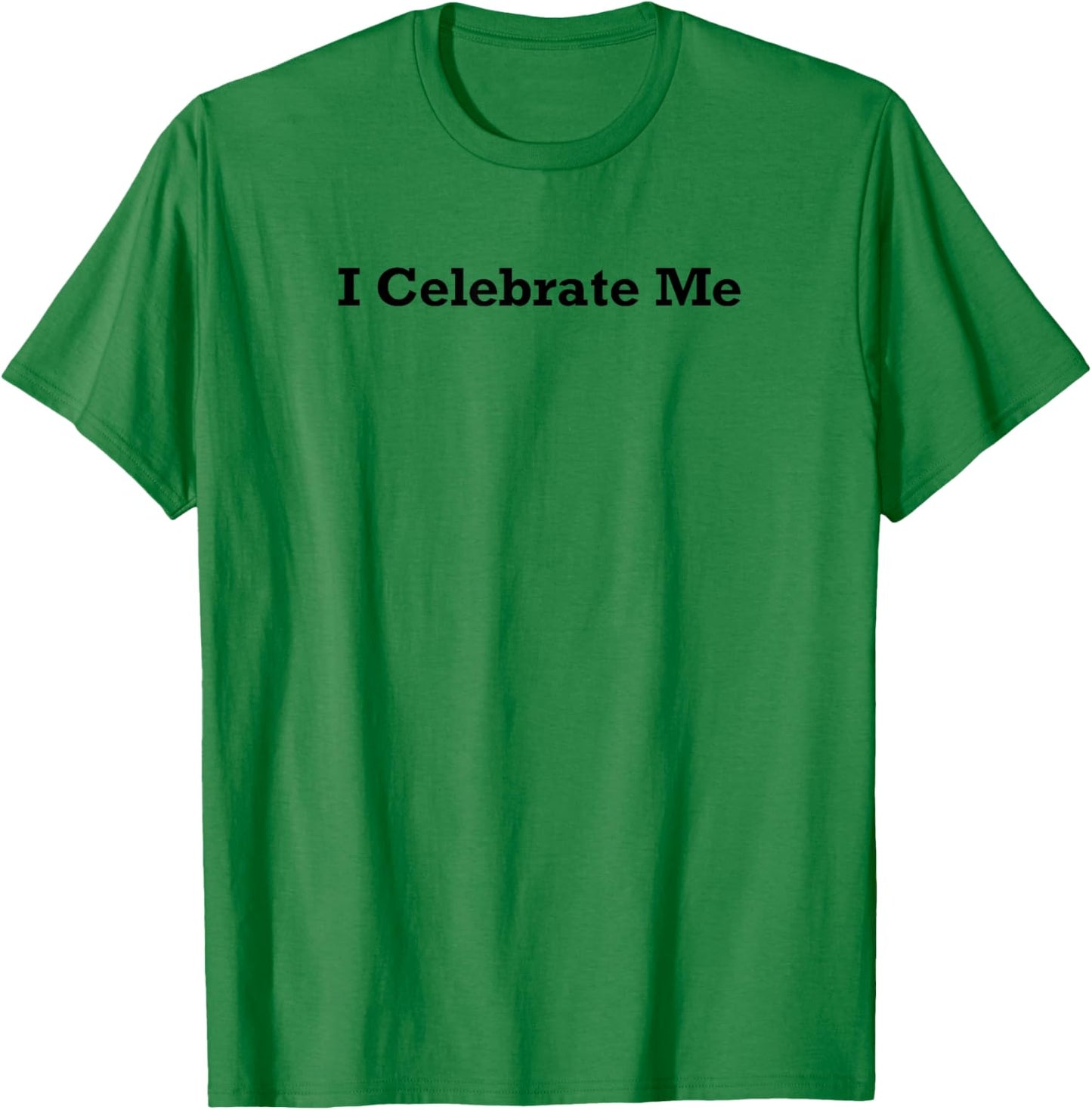 I Celebrate Me T-Shirt - T-Shirt | Irish Green