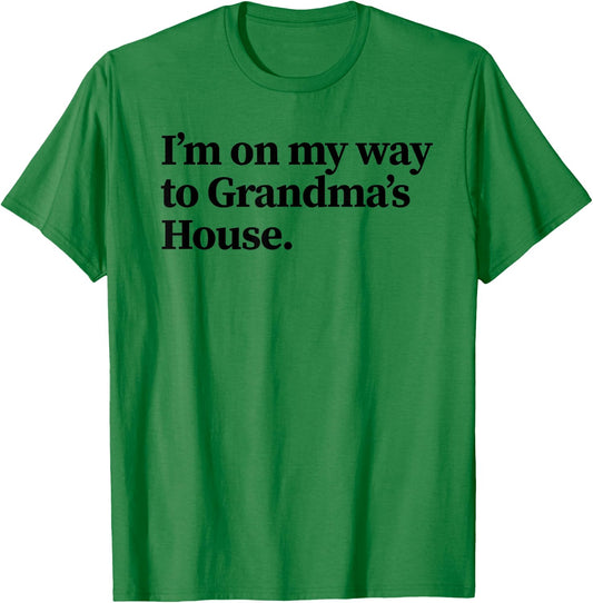 Funny Going to Grandma's House - Holiday Grandparents Gift T-Shirt - T-Shirt | Irish Green