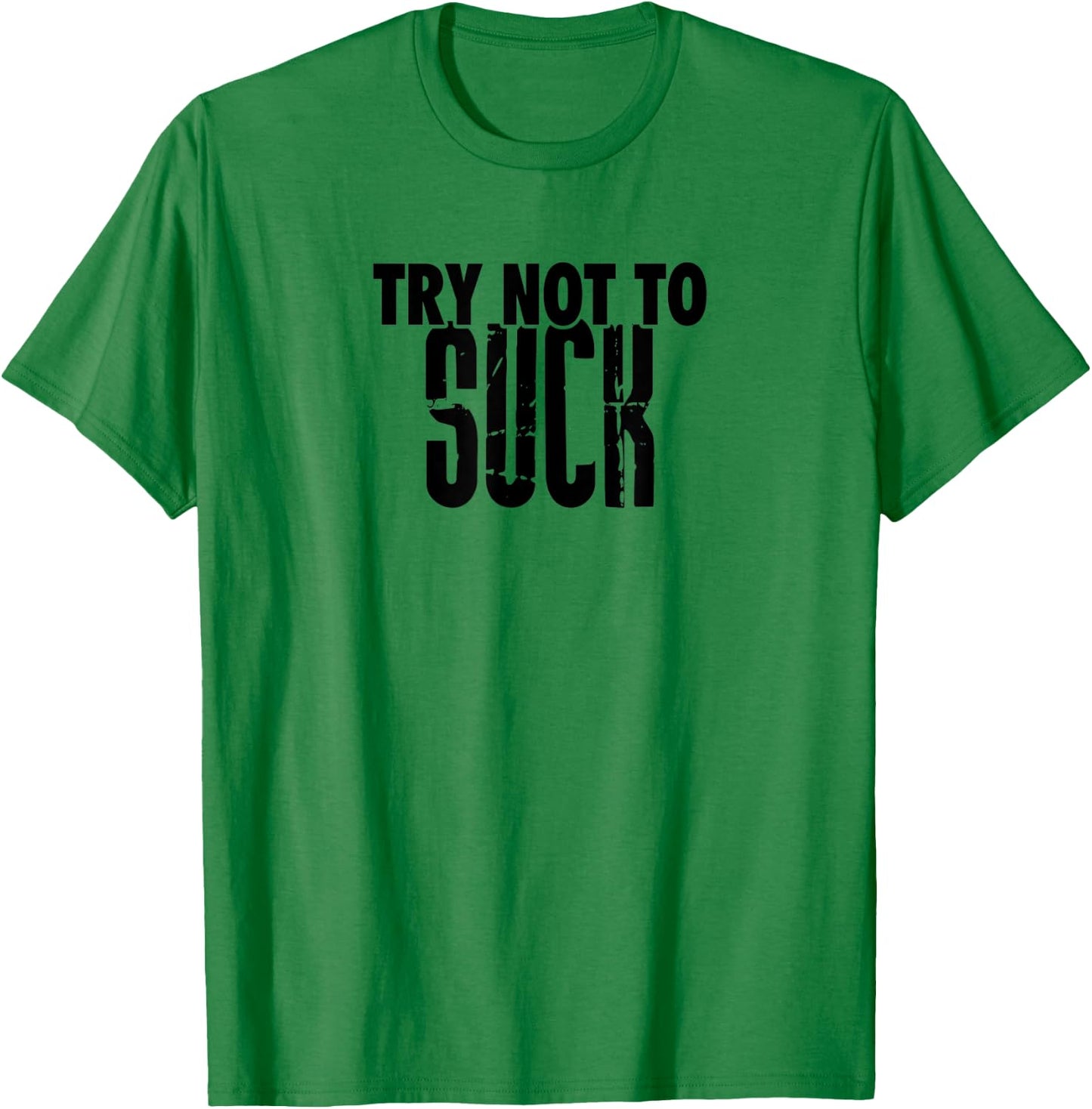 TRY NOT TO SUCK Funny Design D946 T-Shirt - T-Shirt | Irish Green