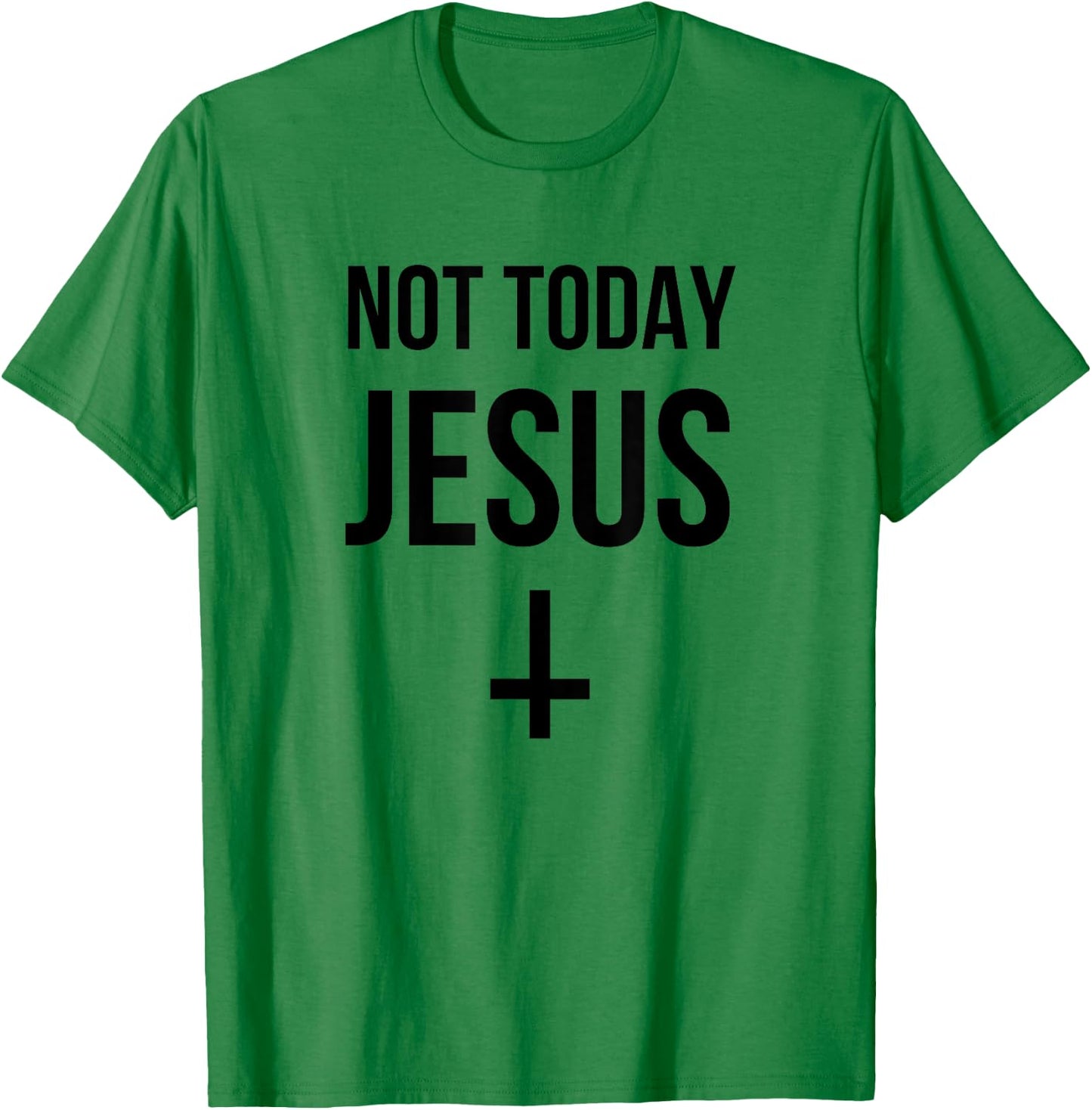 Not Today Jesus - Funny Upside Down Cross Satan T-Shirt - T-Shirt | Irish Green